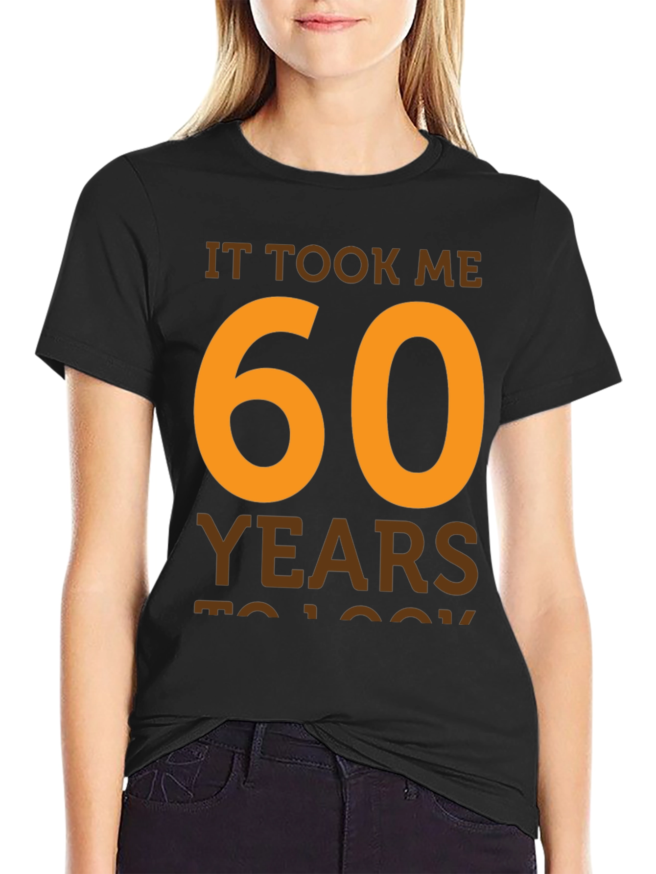 It Took Me 60 Years T-Shirt