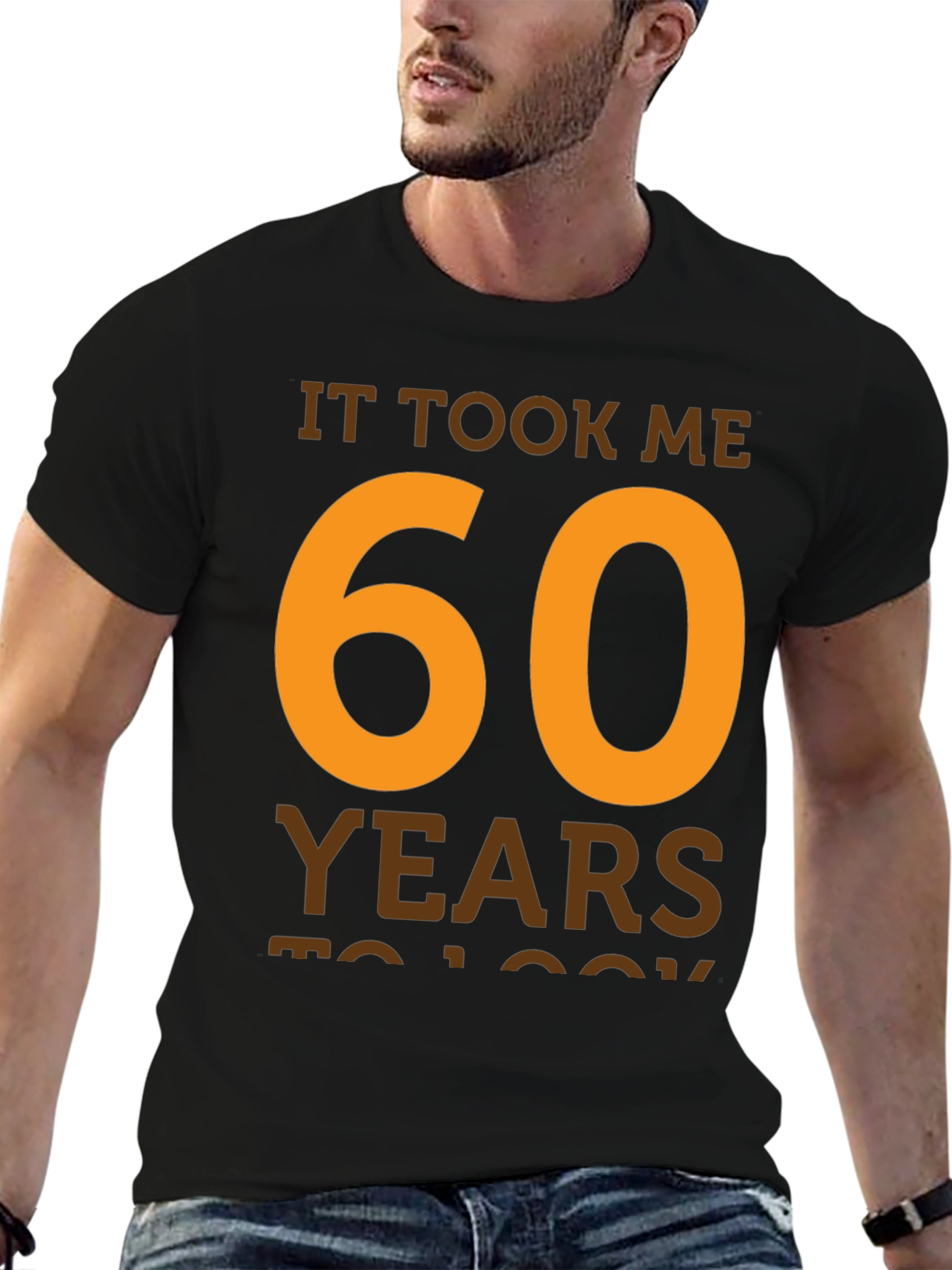 It Took Me 60 Years T-Shirt