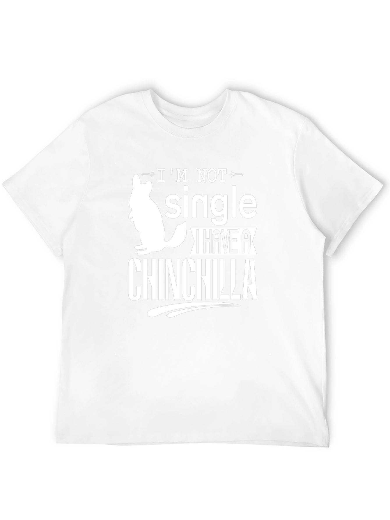 Im Not Single I Have A Chinchilla Graphic T-Shirt