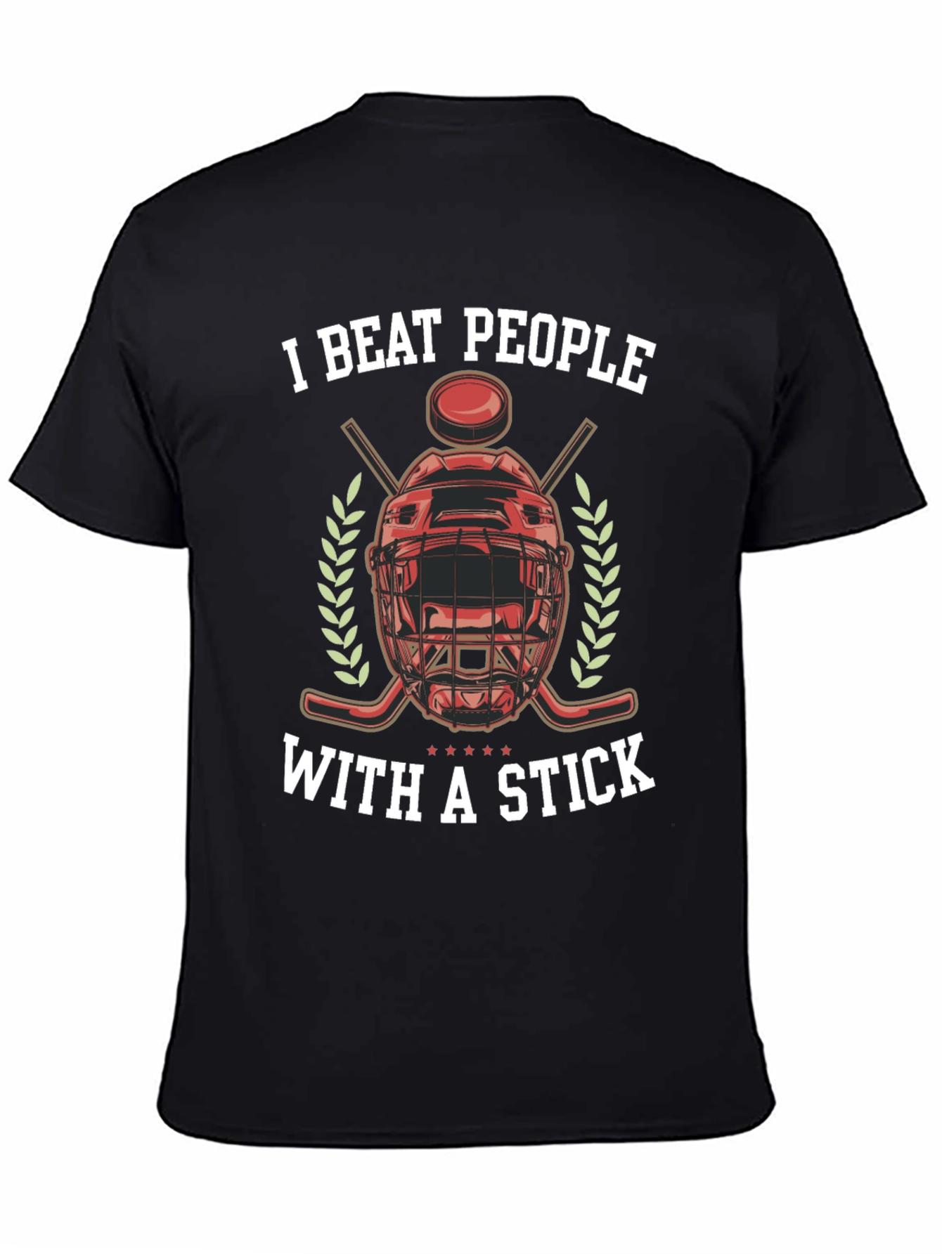 I Beat People With a Stick Hockey T-Shirt