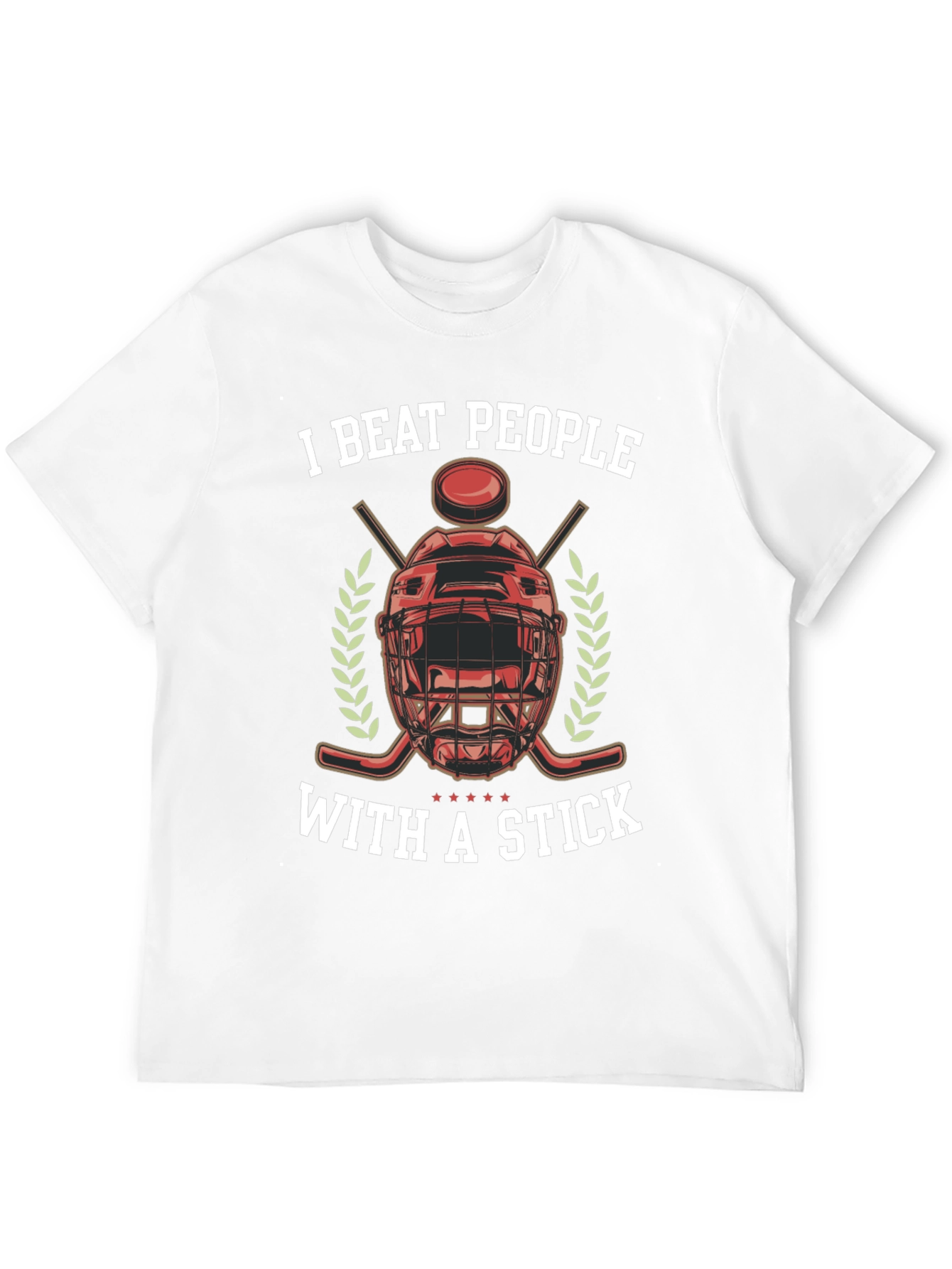 I Beat People With a Stick Hockey T-Shirt