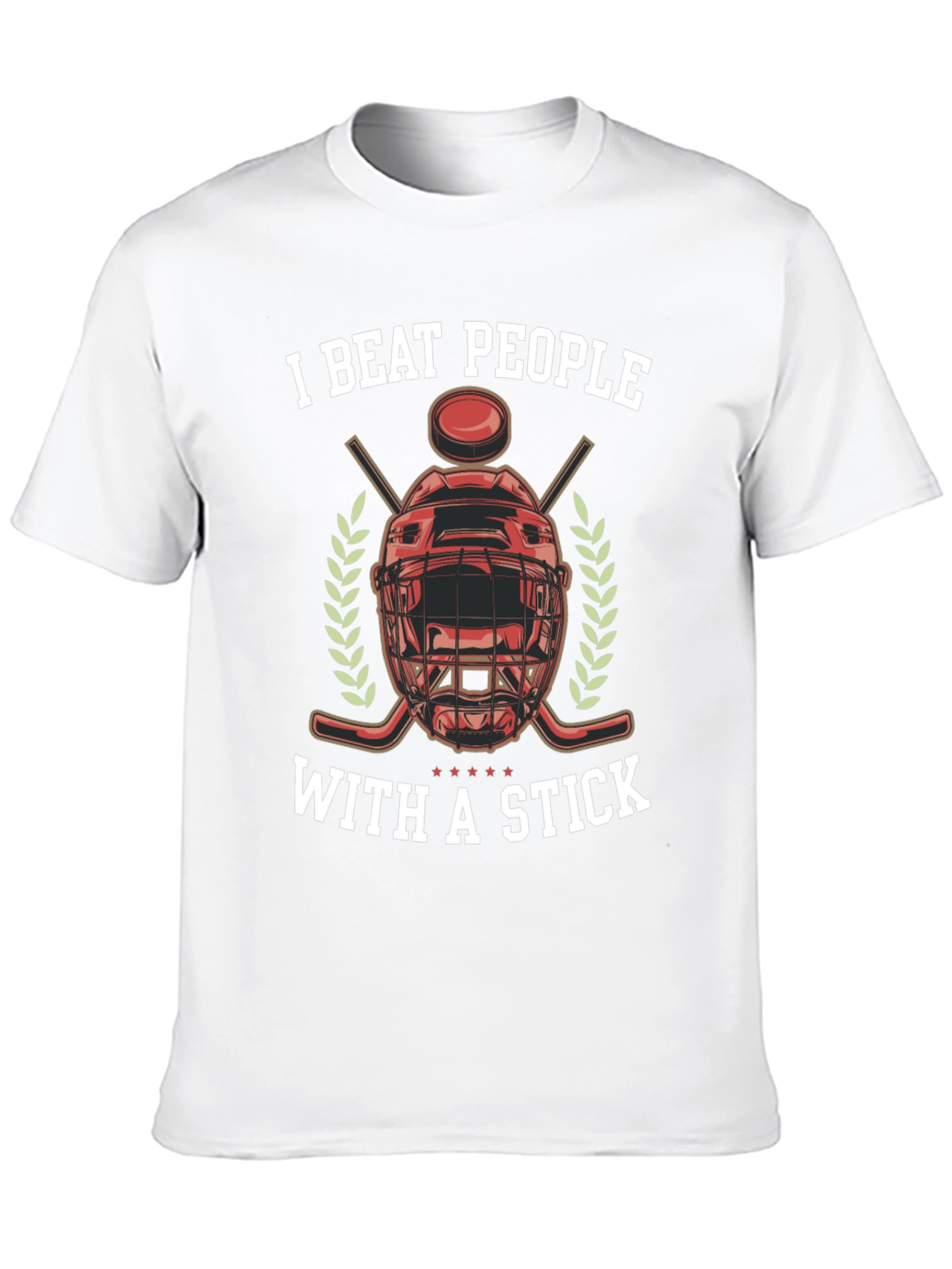 I Beat People With a Stick Hockey T-Shirt