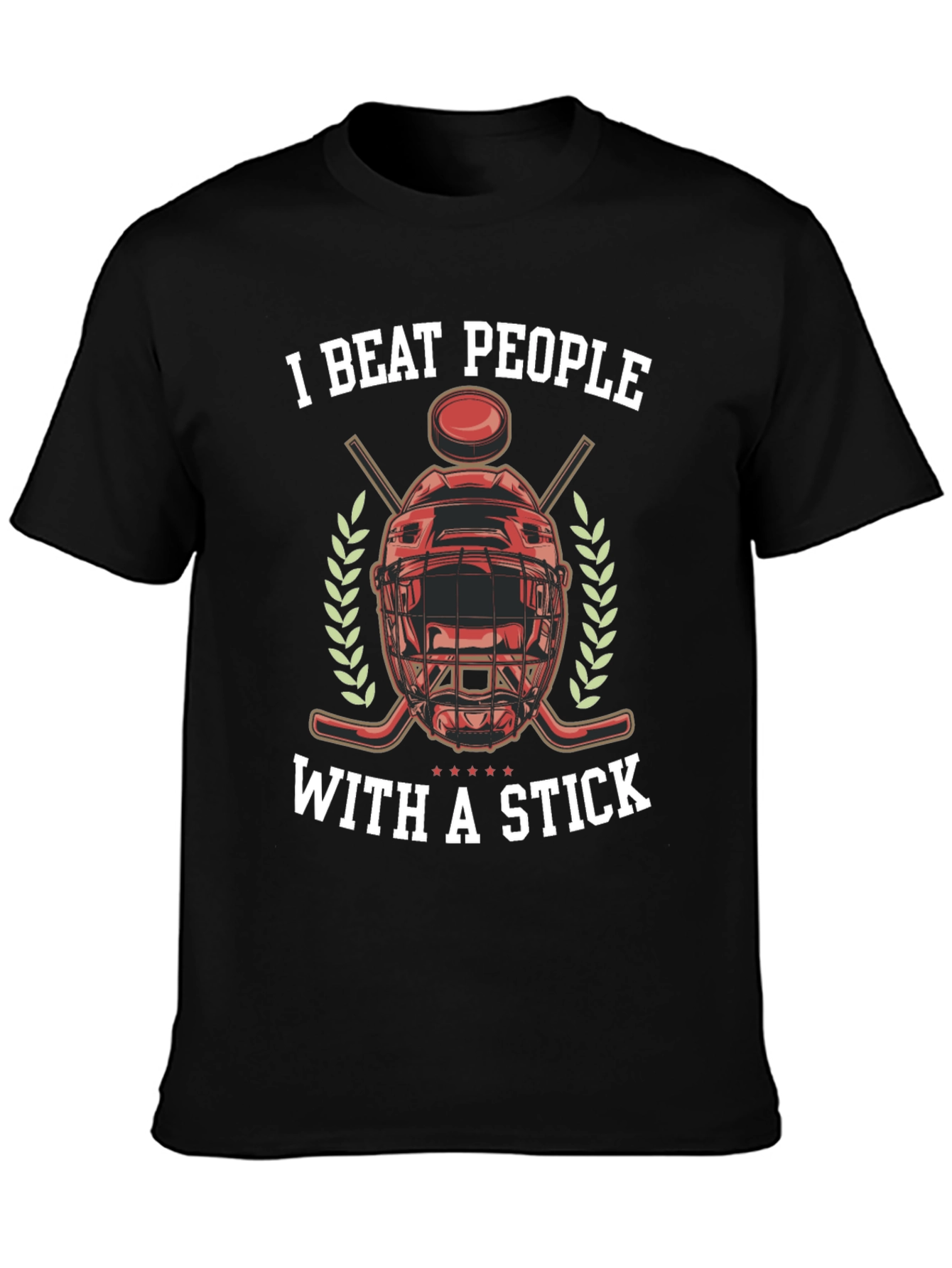 I Beat People With a Stick Hockey T-Shirt