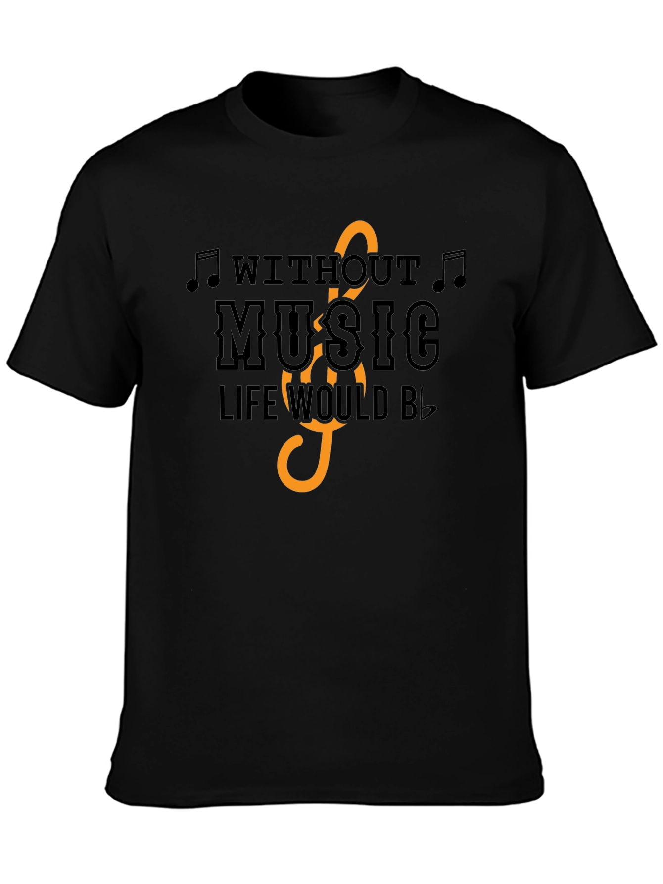 Music Lover T-Shirt: Without Music Life Would Be Flat