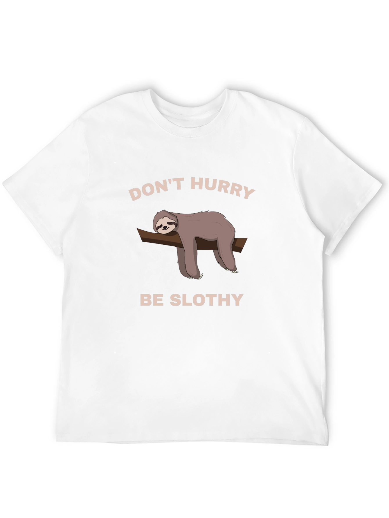 Dont Hurry Be Slothy T-Shirt