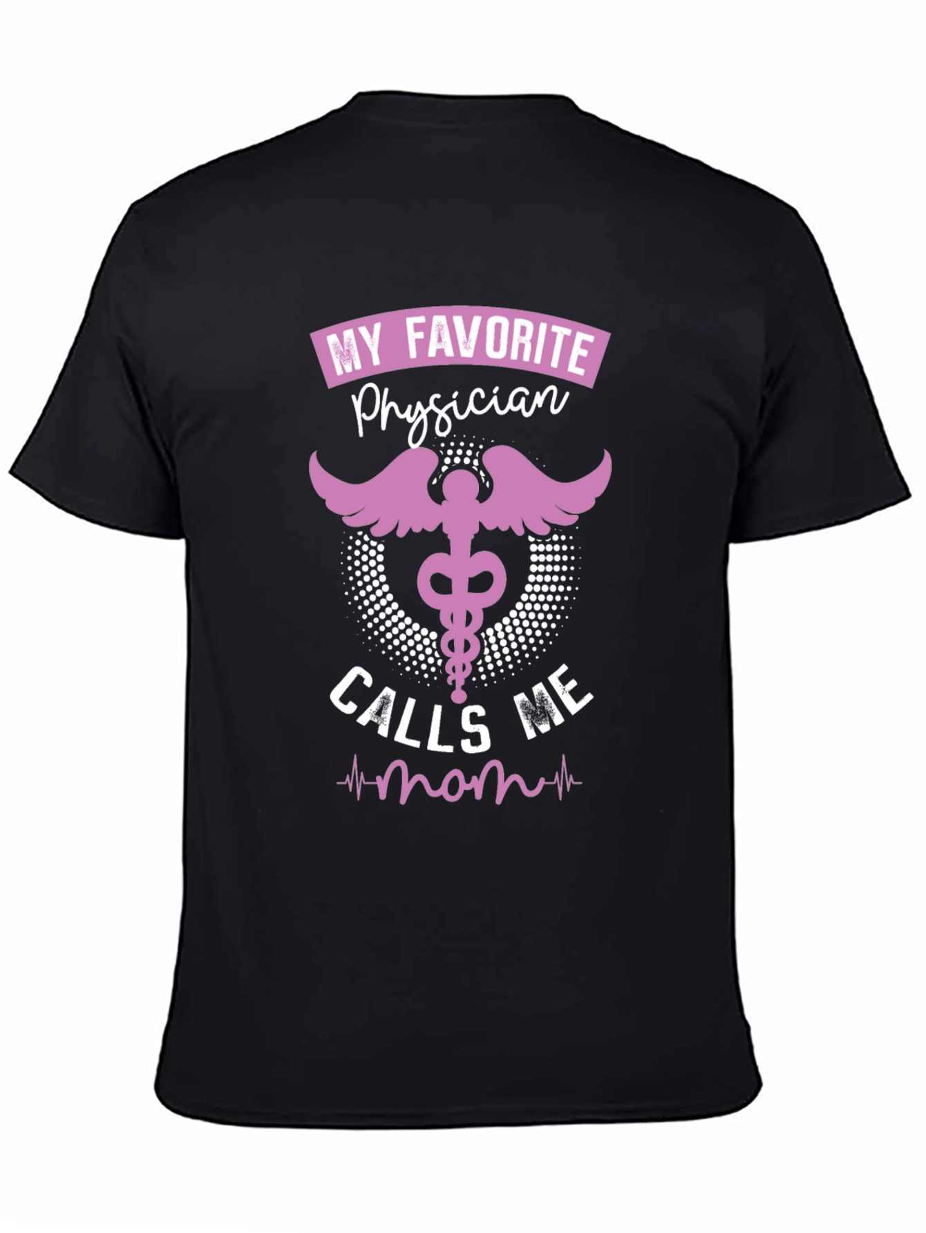 My Favorite Physician Calls Me Mom T-Shirt