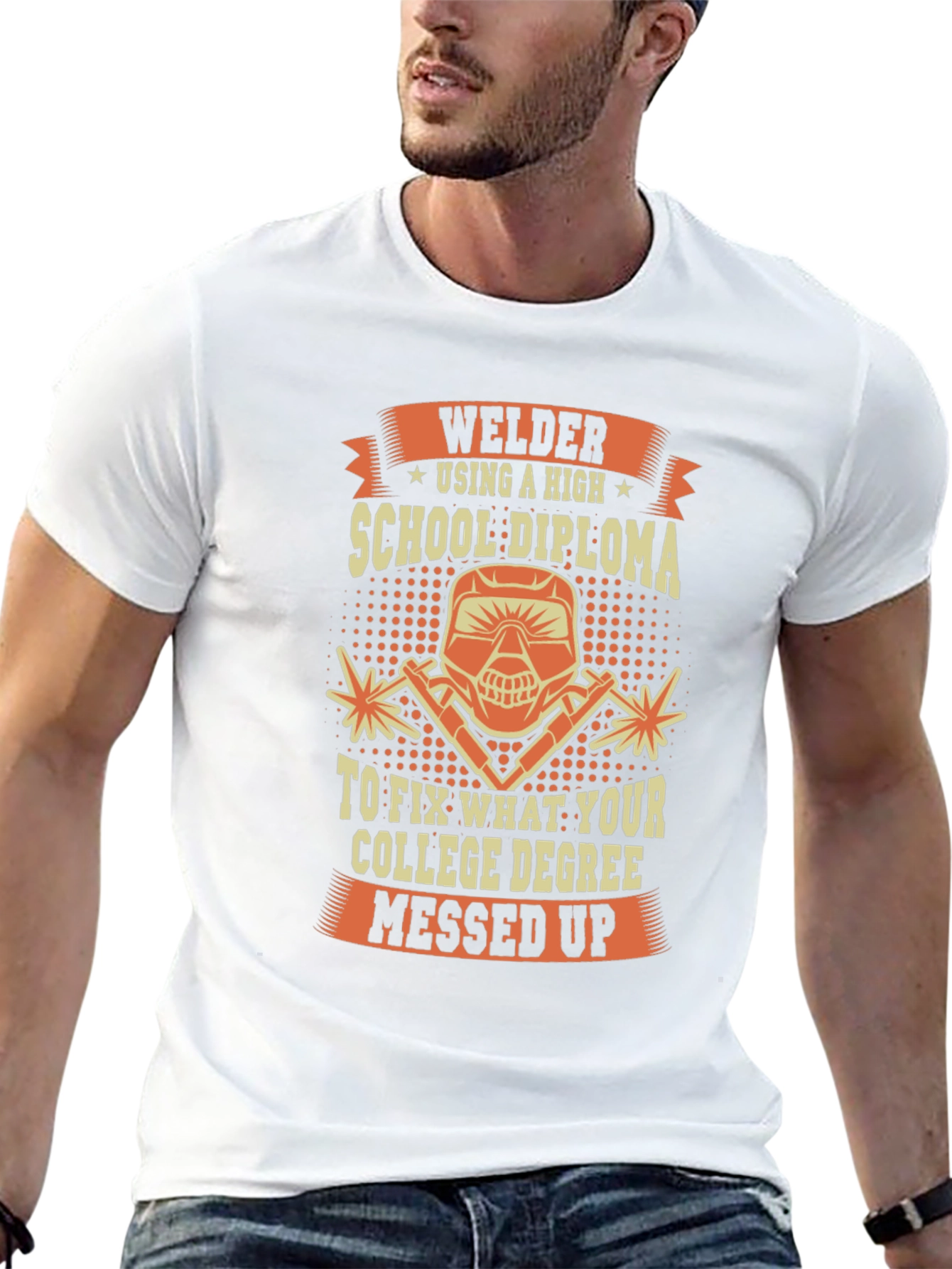 Welder T-Shirt: High School Diploma Fixes College Degree