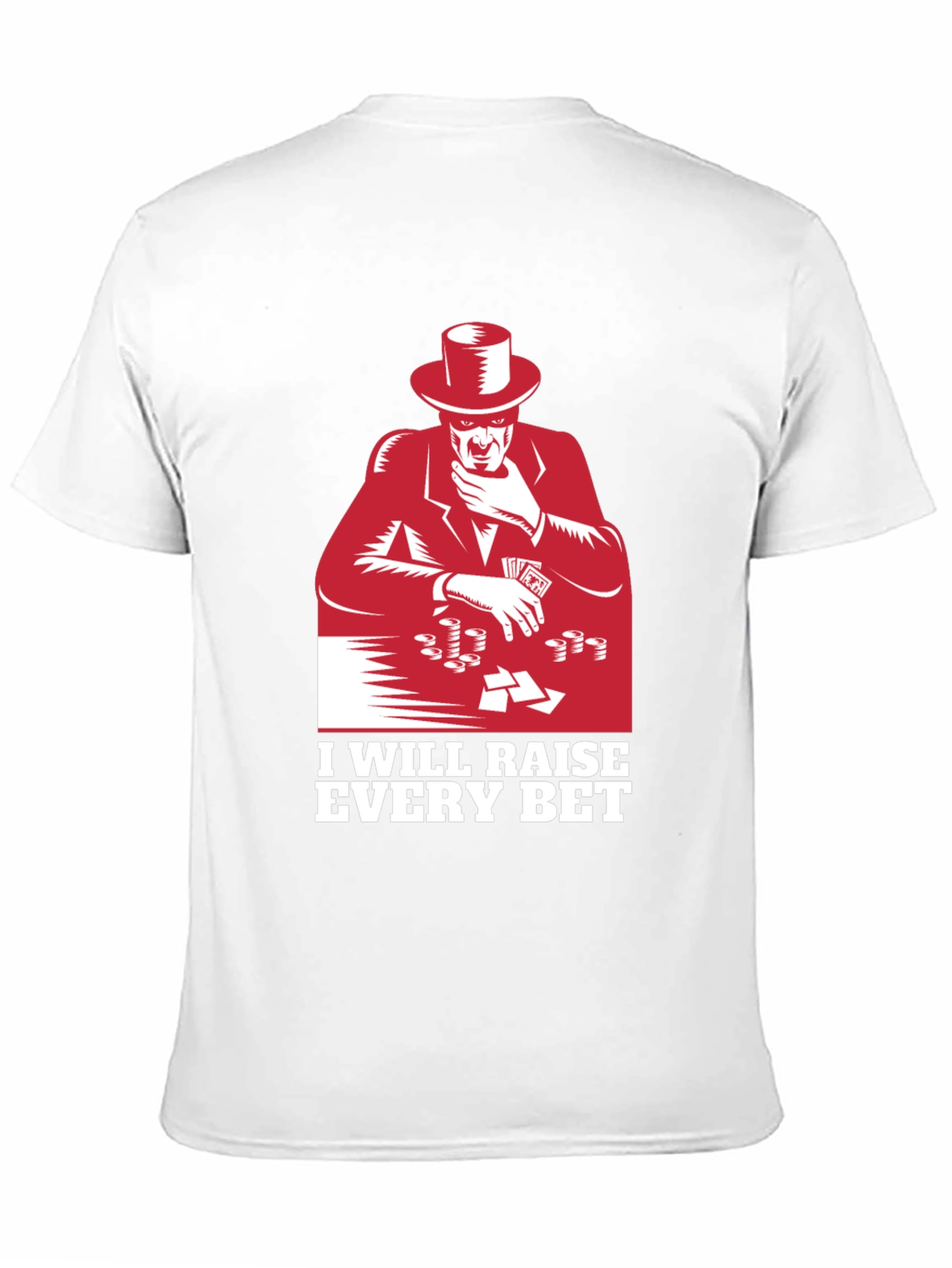 Raise Every Bet T-Shirt Gambler Tee