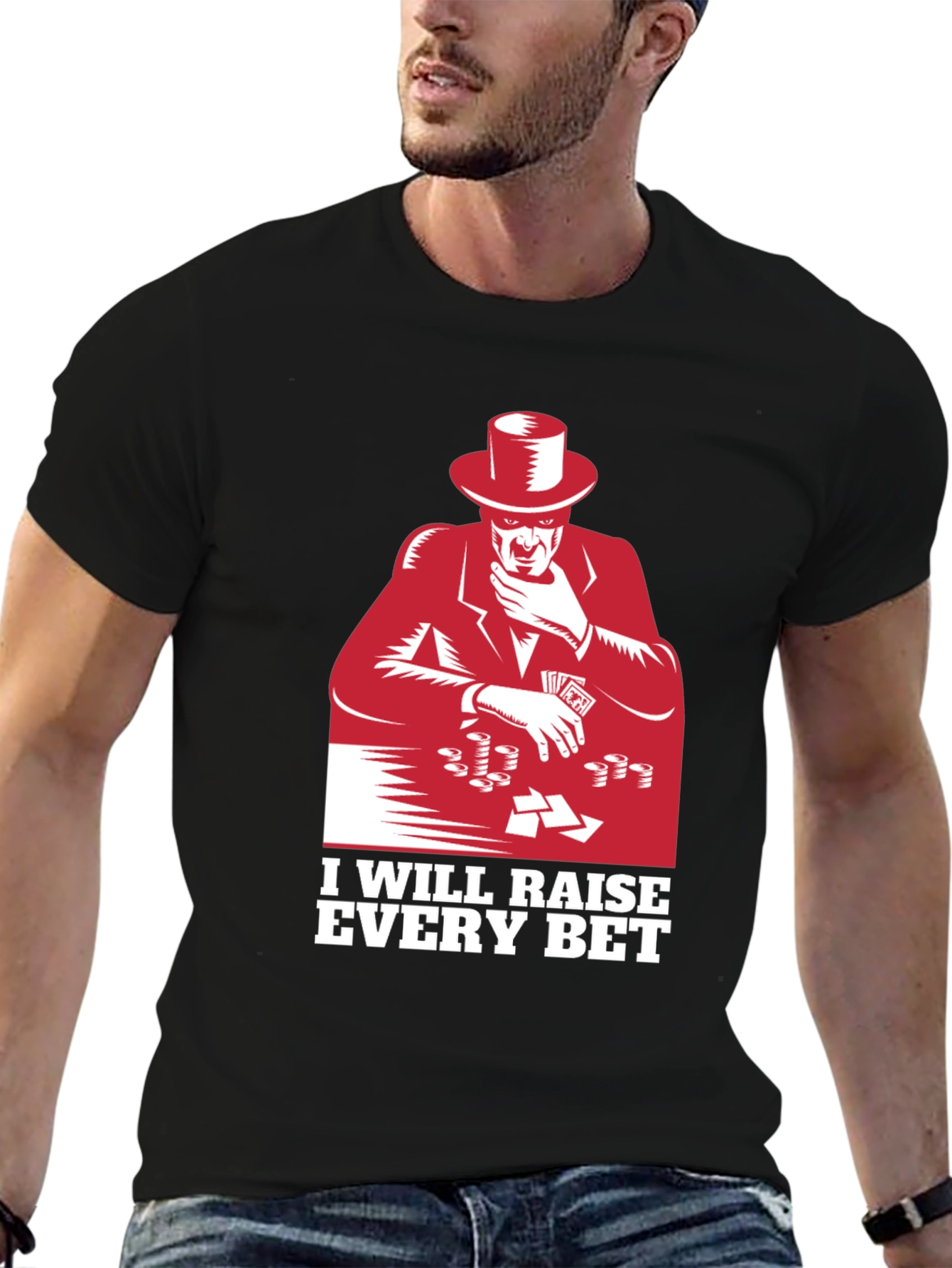 Raise Every Bet T-Shirt Gambler Tee