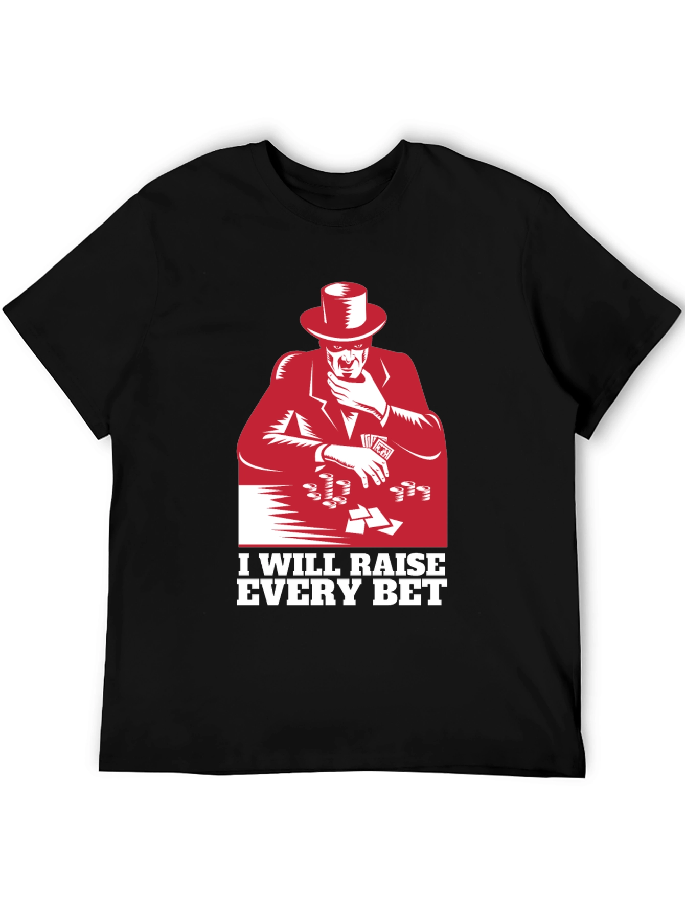 Raise Every Bet T-Shirt Gambler Tee
