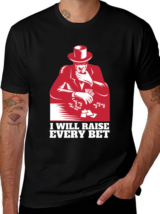 Raise Every Bet T-Shirt Gambler Tee