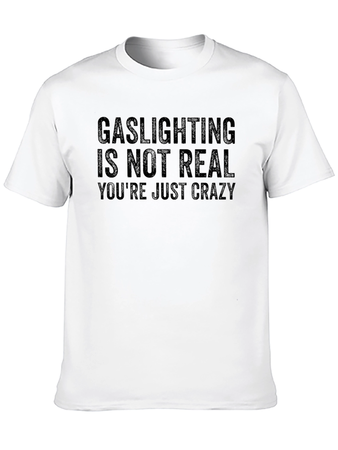 Gaslighting Is Not Real Sarcastic T-Shirt