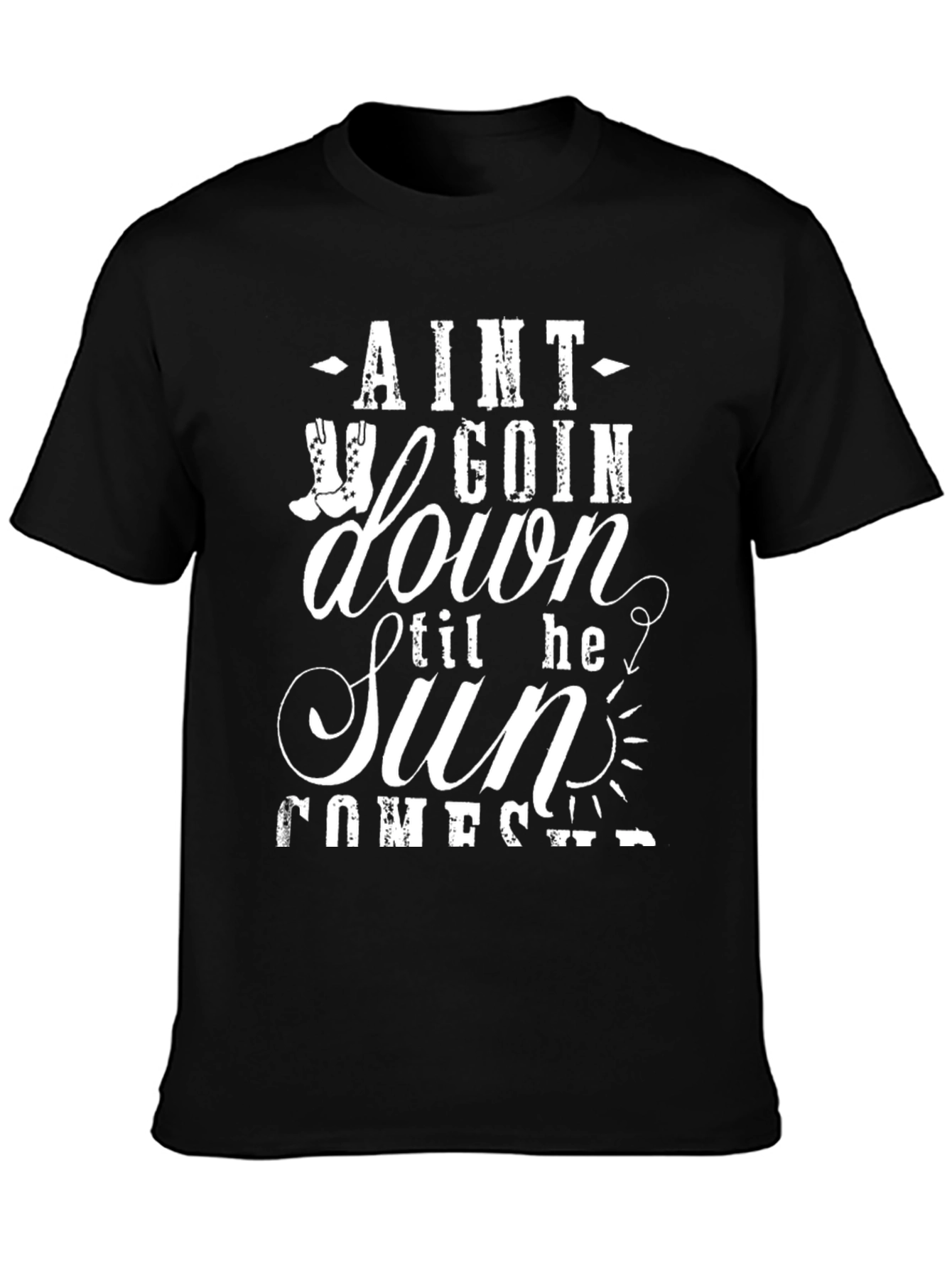 Aint Goin Down Til The Sun Comes Up T-Shirt