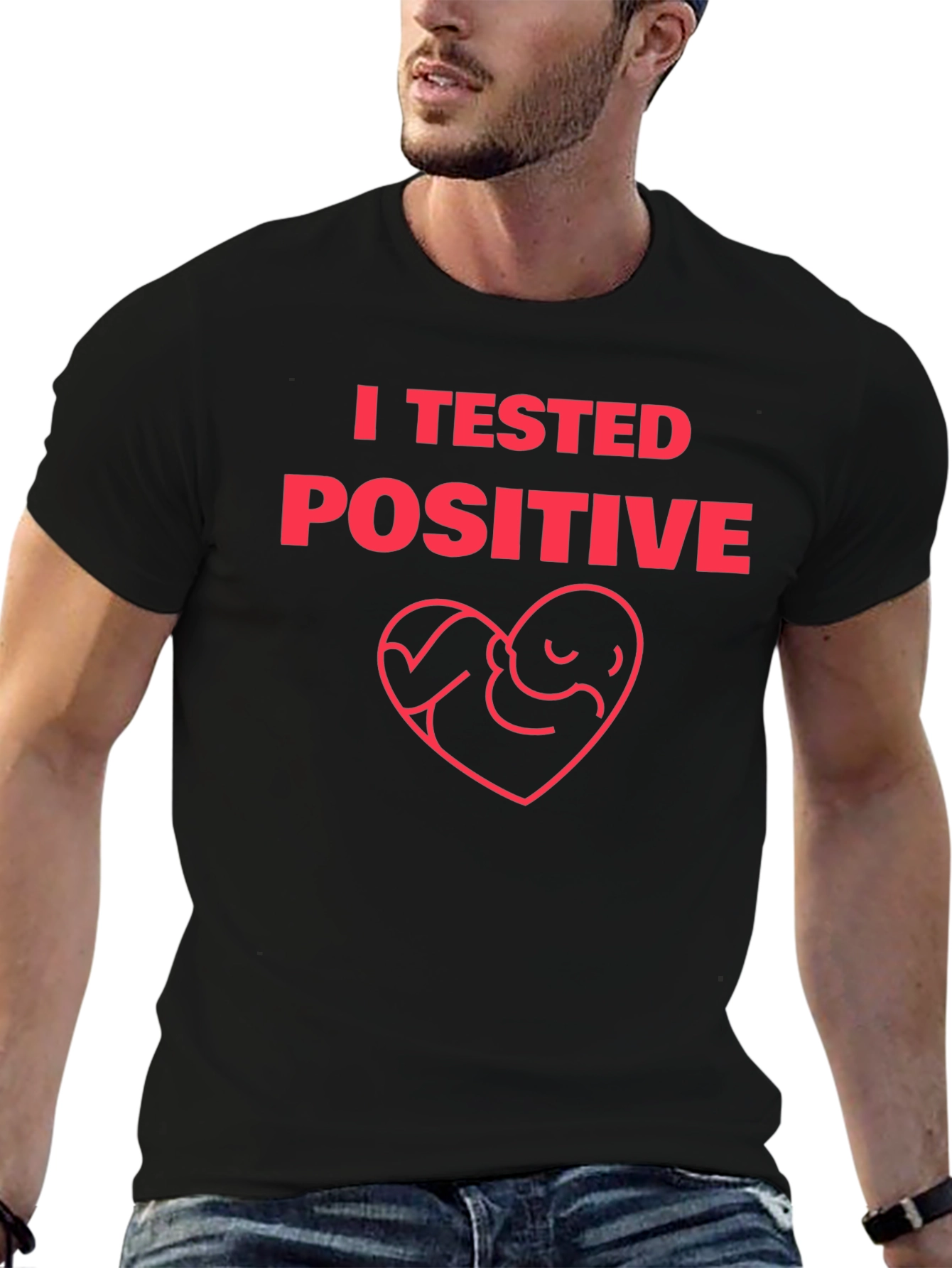 I Tested Positive Pregnancy Announcement T-Shirt