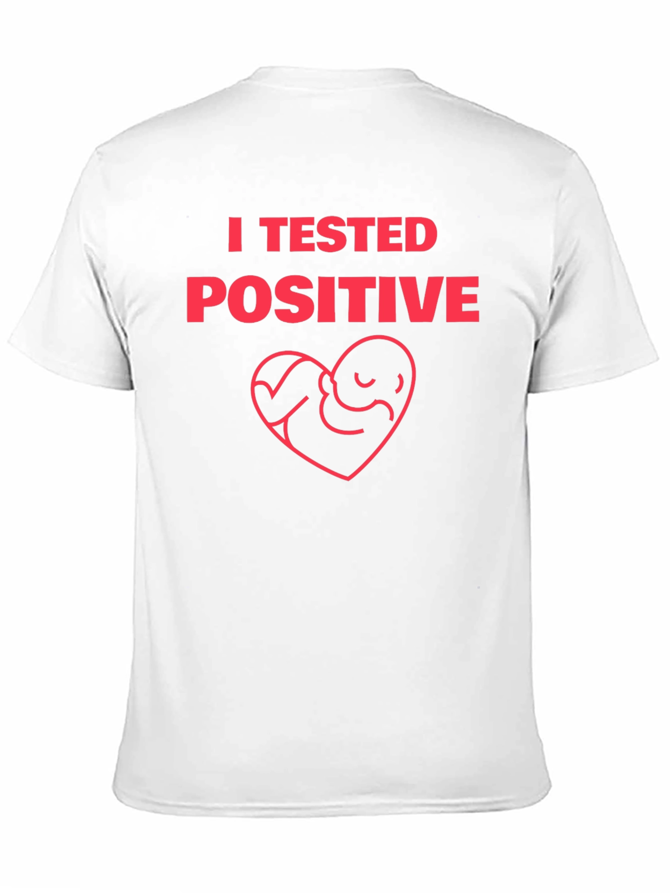 I Tested Positive Pregnancy Announcement T-Shirt