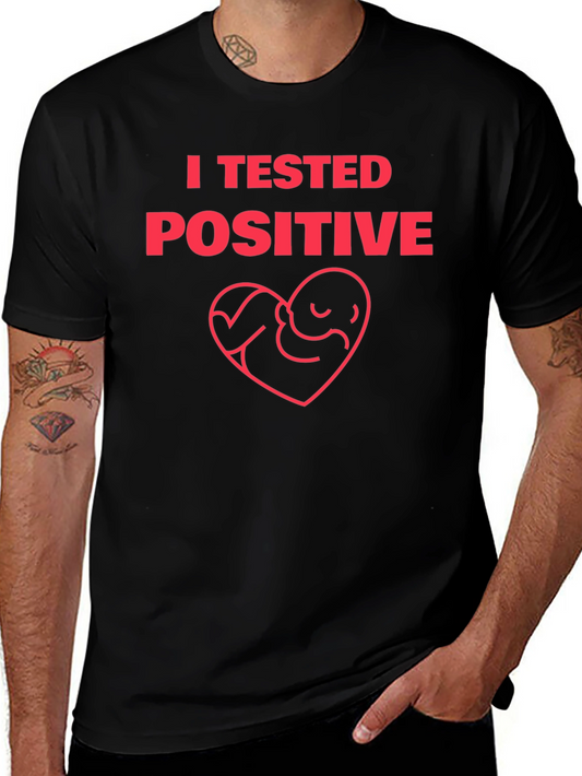 I Tested Positive Pregnancy Announcement T-Shirt