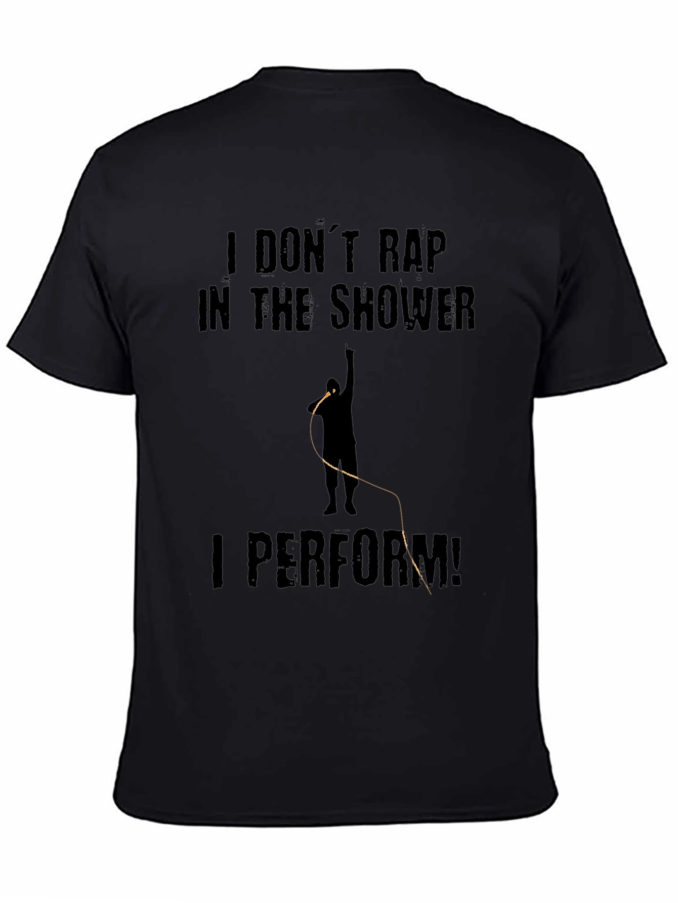 I Dont Rap I Perform Black T-Shirt