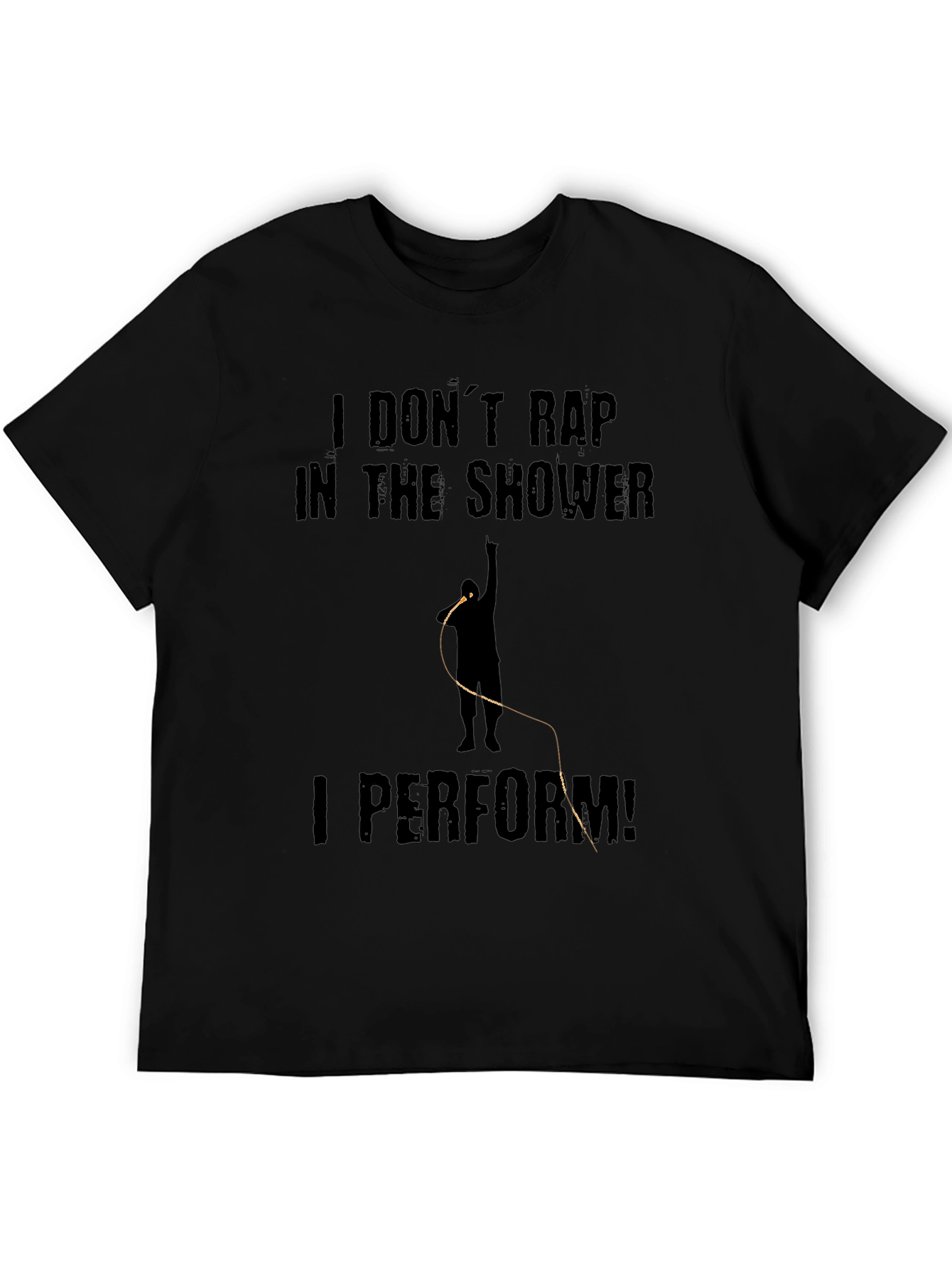 I Dont Rap I Perform Black T-Shirt