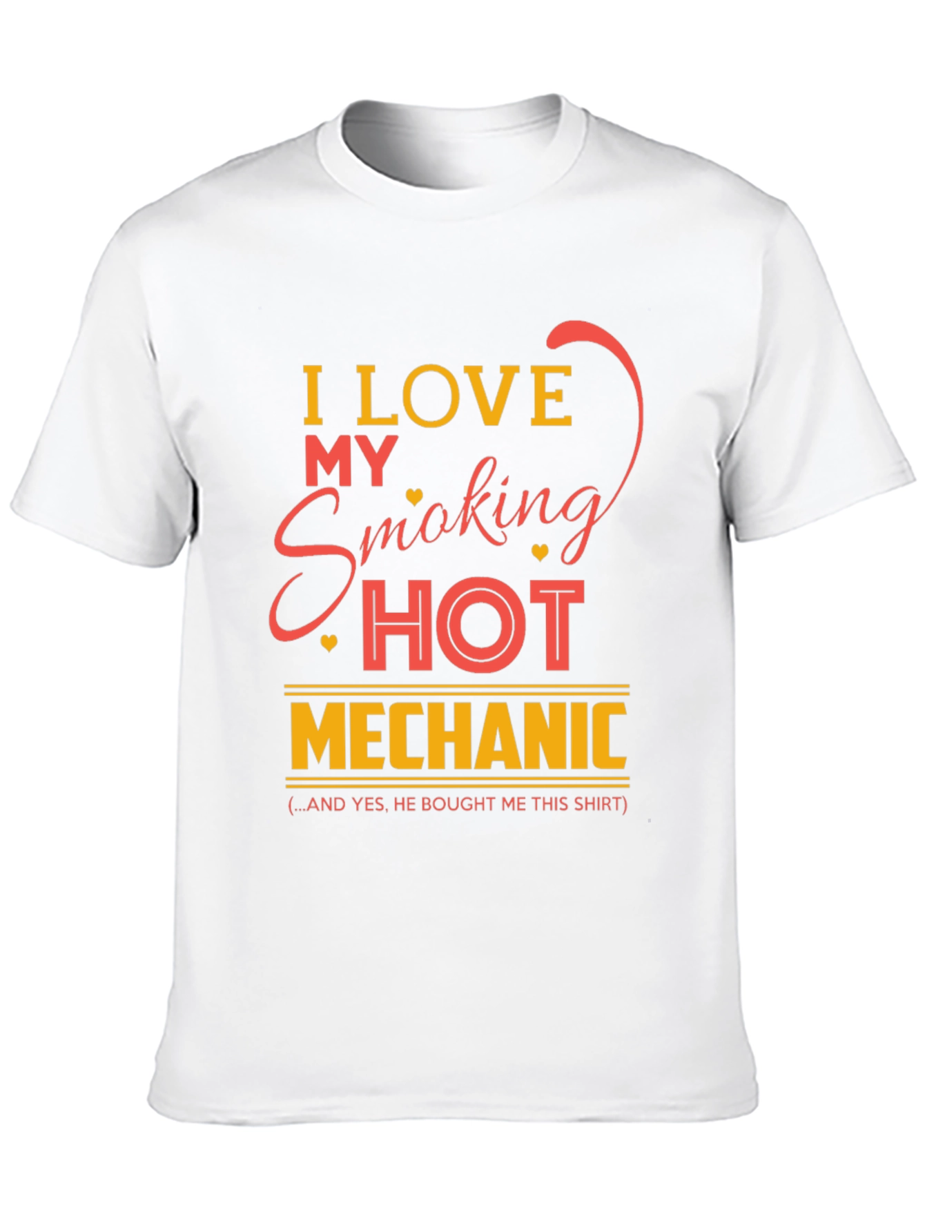 I Love My Smoking Hot Mechanic T-Shirt