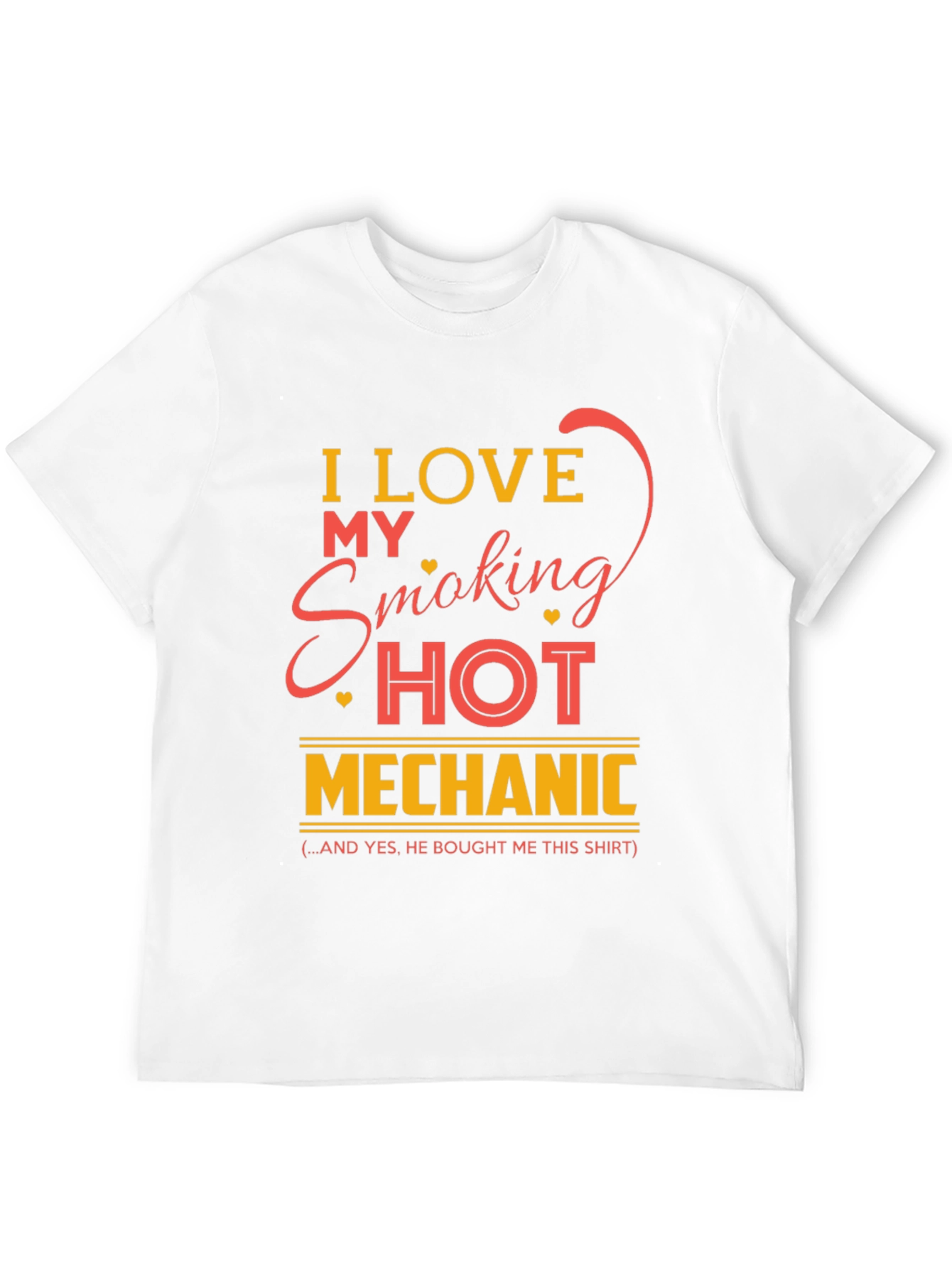 I Love My Smoking Hot Mechanic T-Shirt