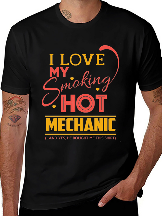 I Love My Smoking Hot Mechanic T-Shirt