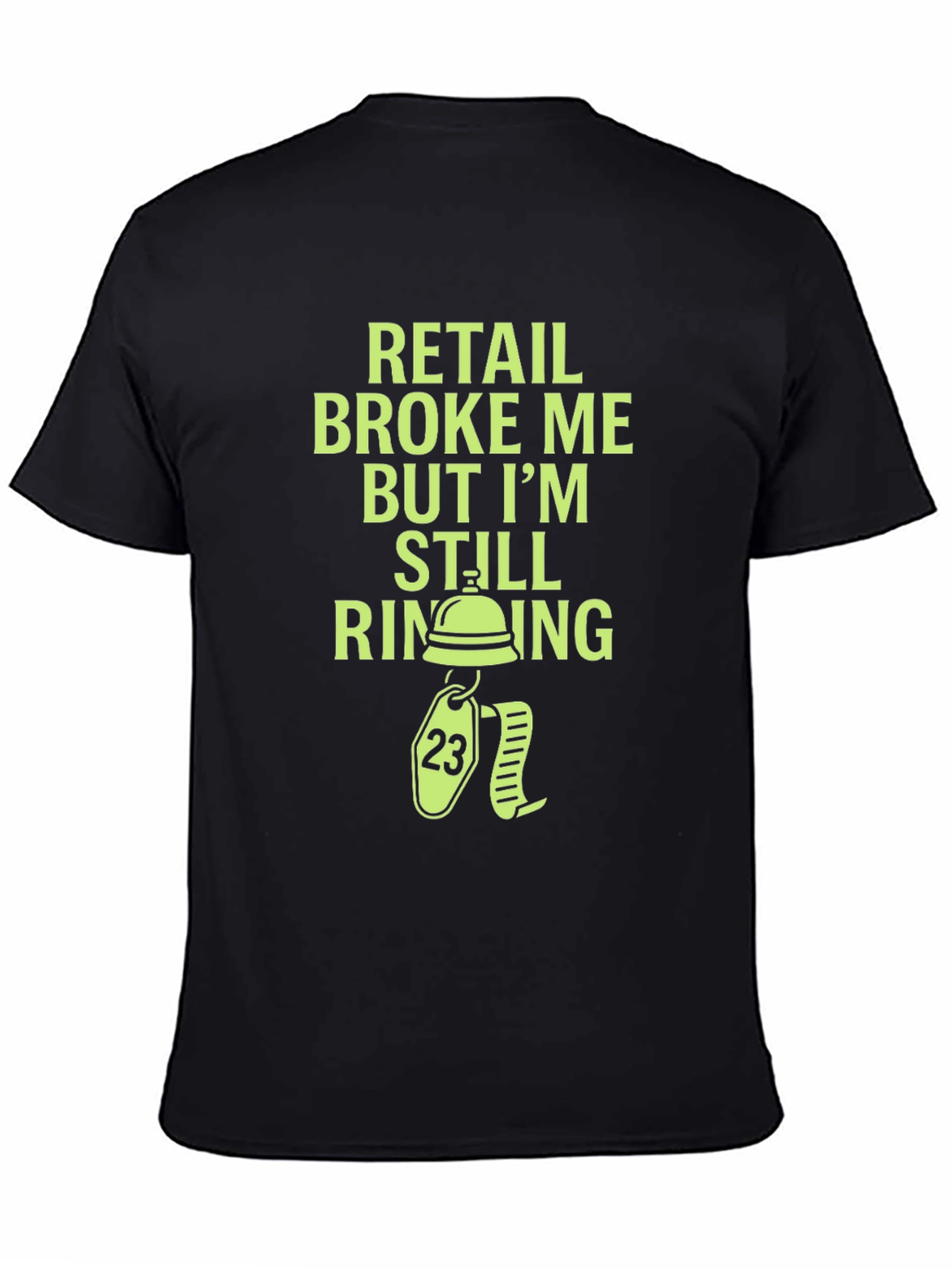 Retail Broke Me But Im Still Ringing Graphic Tee