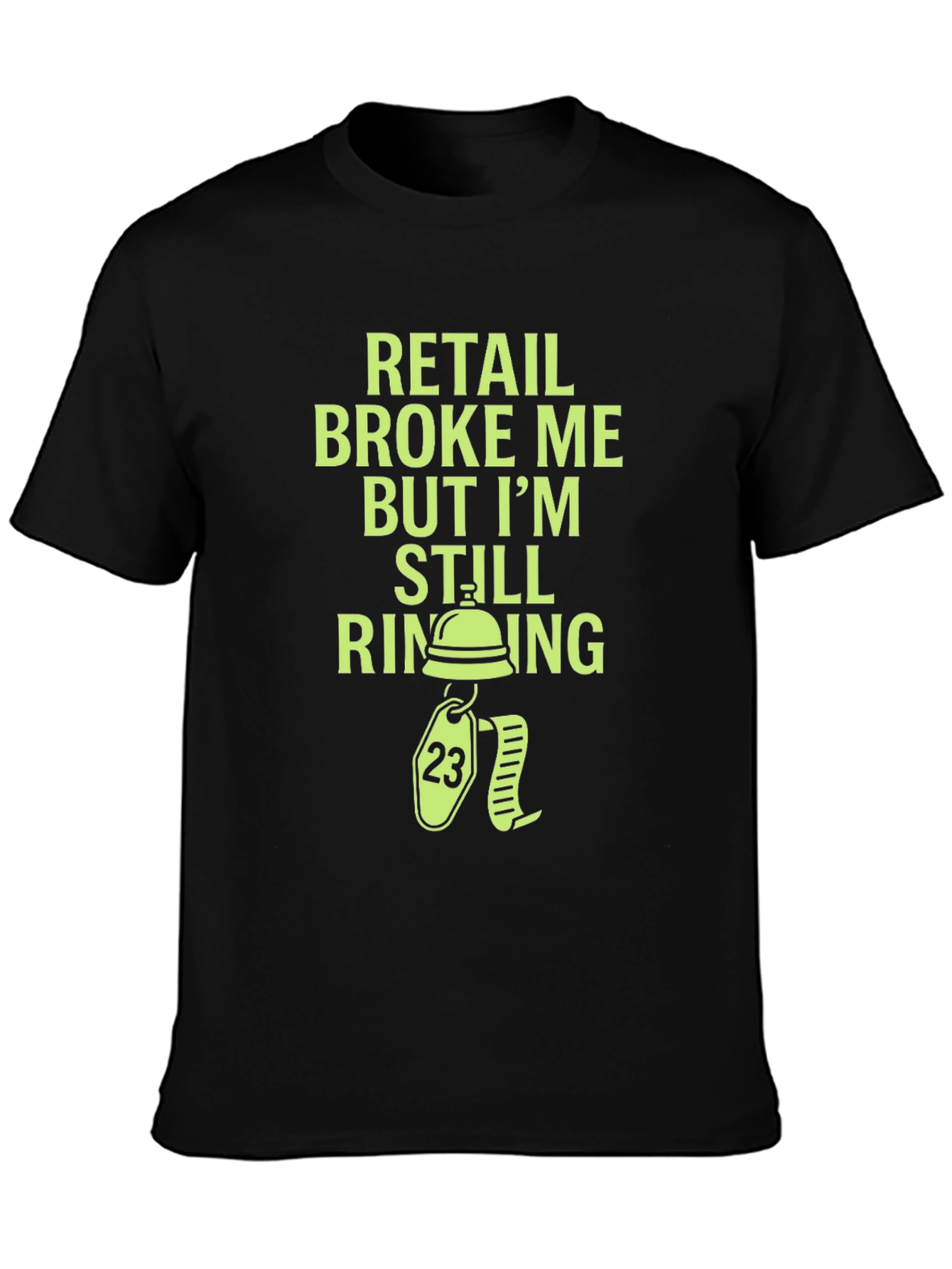 Retail Broke Me But Im Still Ringing Graphic Tee