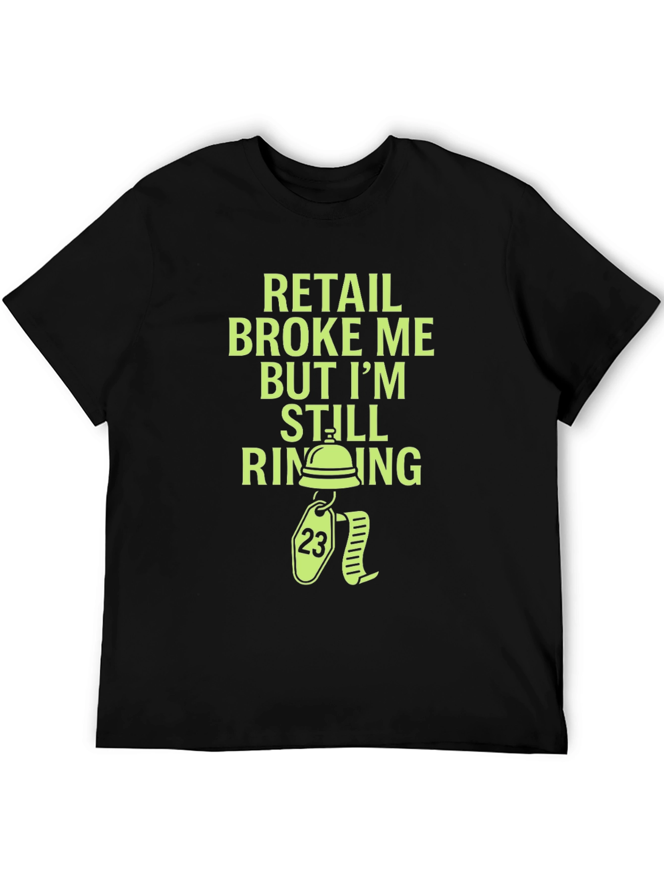 Retail Broke Me But Im Still Ringing Graphic Tee