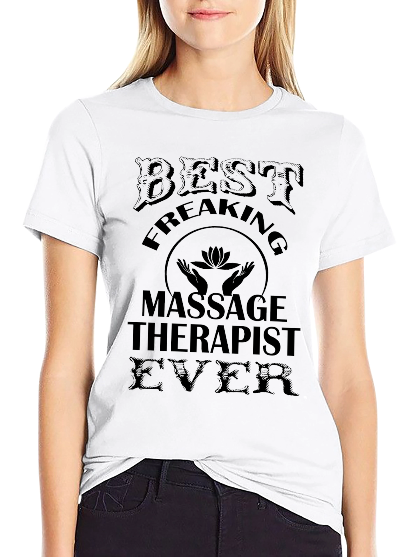Best Freaking Massage Therapist Ever - T-Shirt