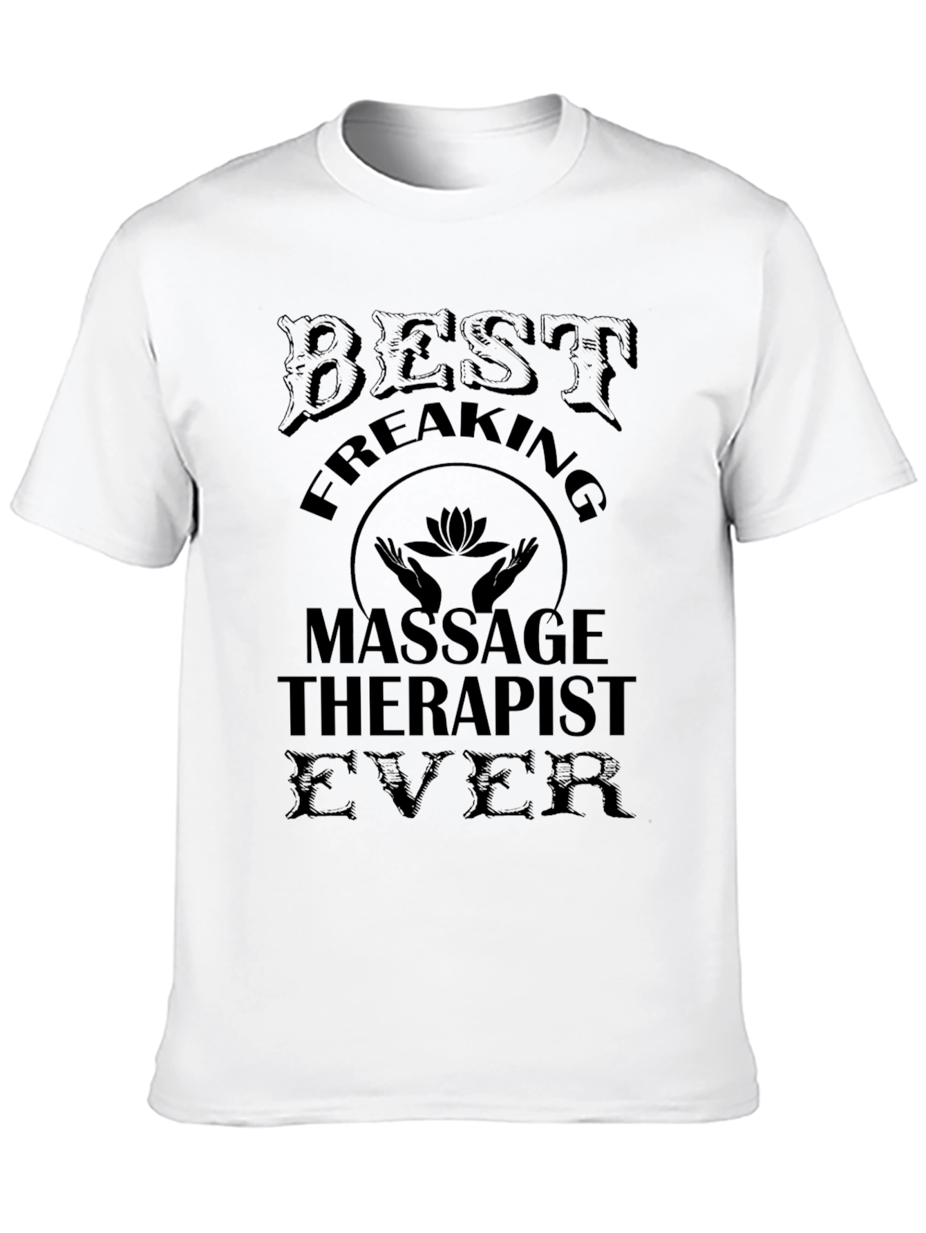 Best Freaking Massage Therapist Ever - T-Shirt