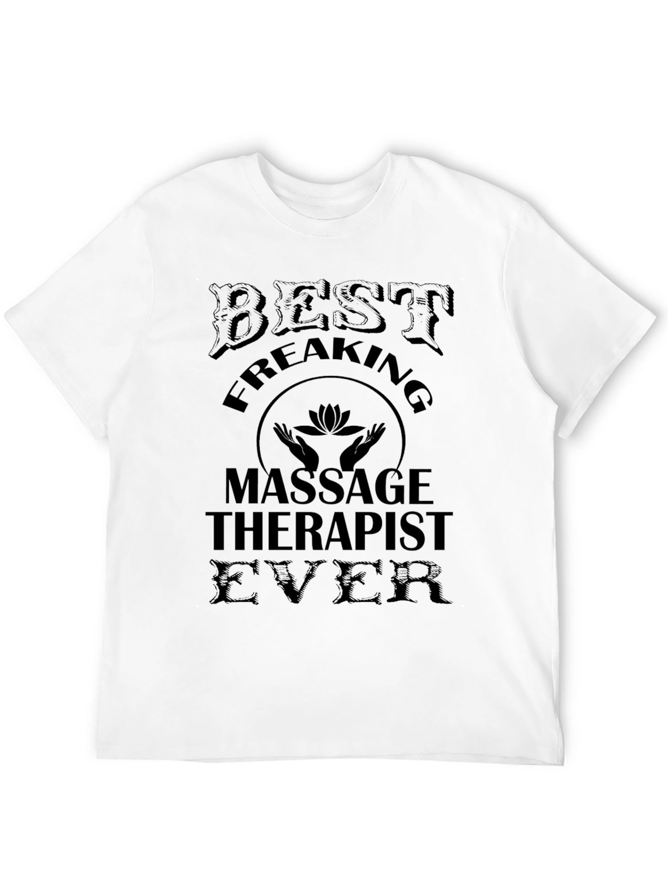 Best Freaking Massage Therapist Ever - T-Shirt