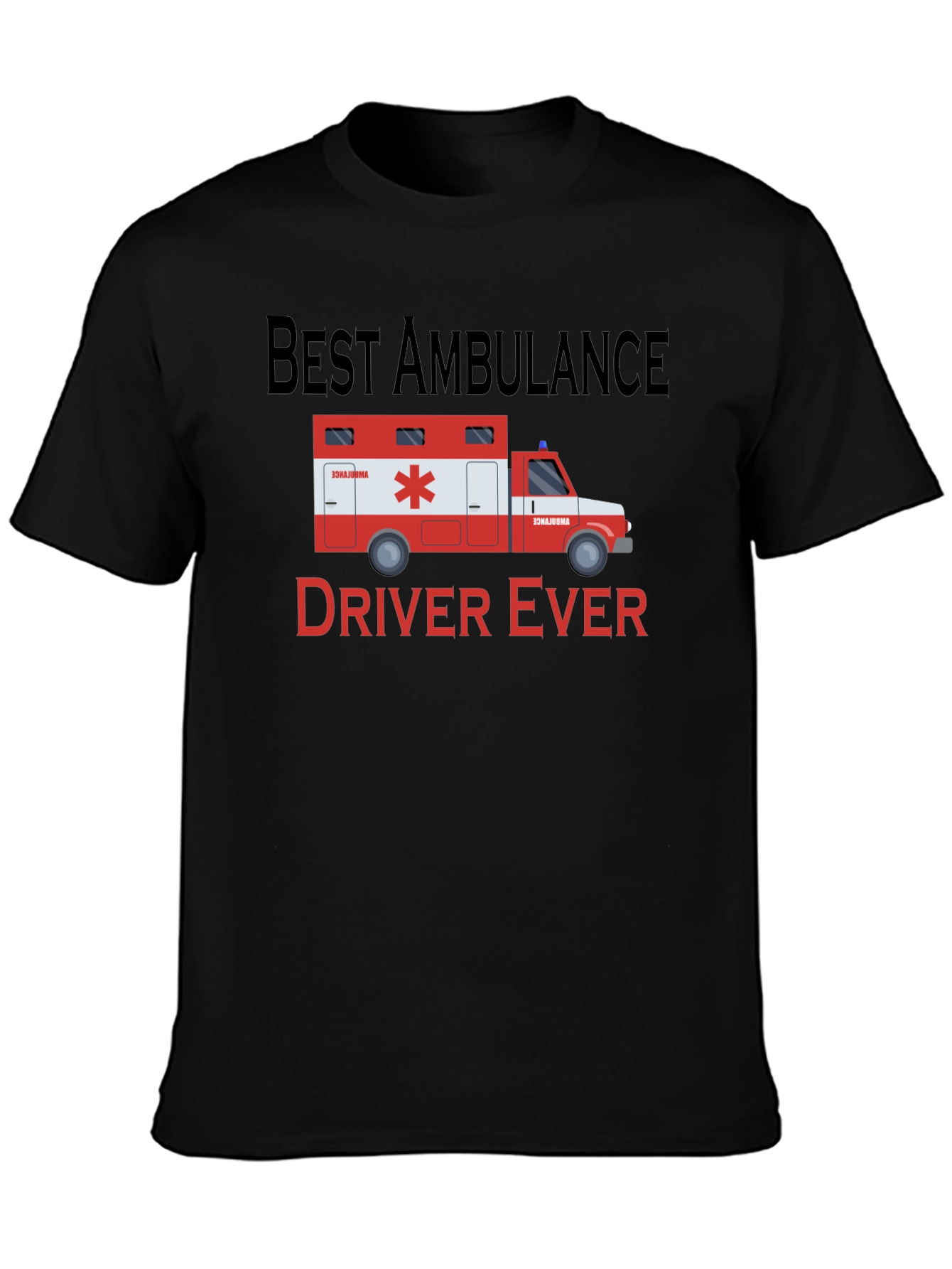 Best Ambulance Driver Ever T-Shirt
