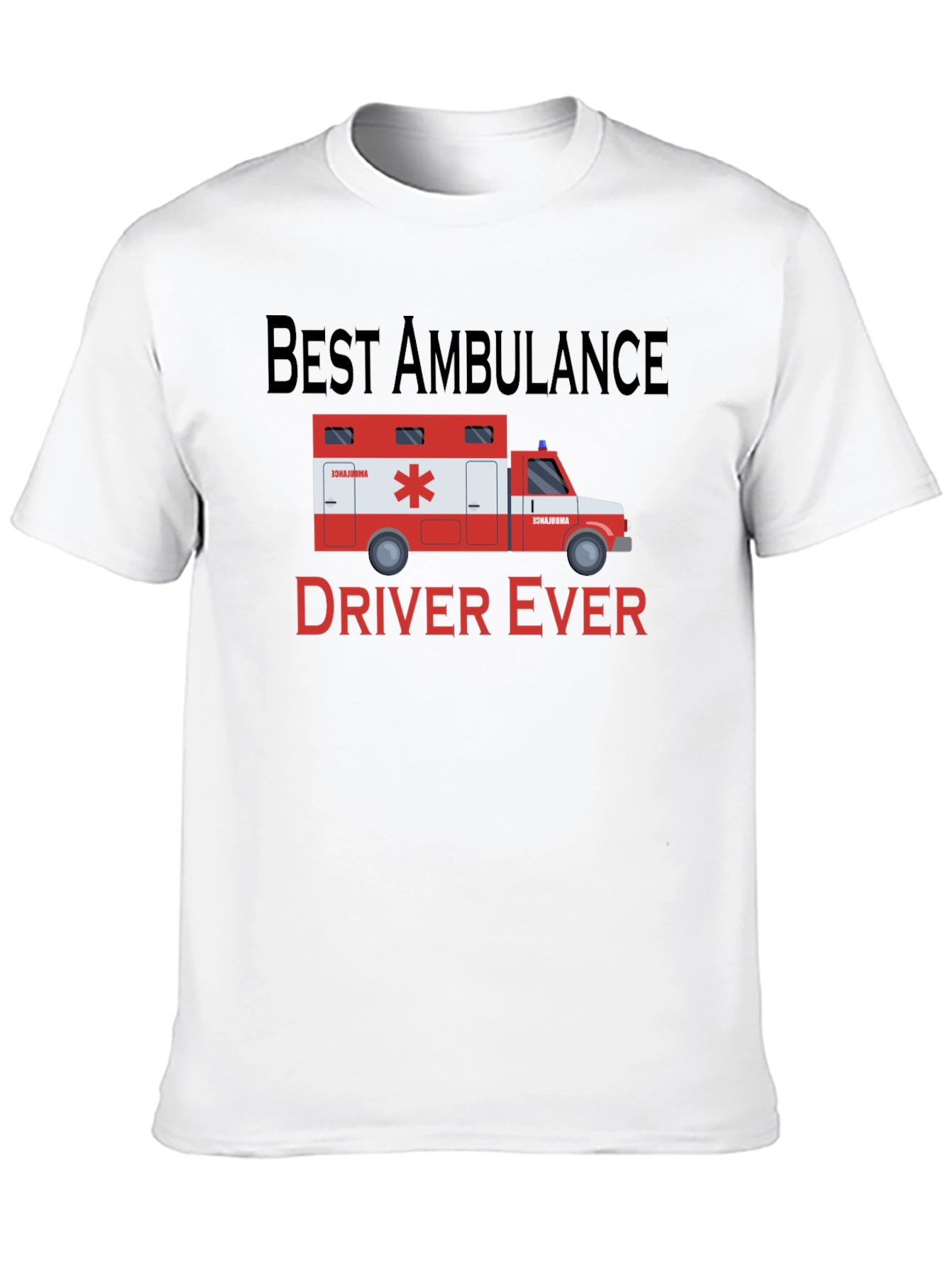 Best Ambulance Driver Ever T-Shirt