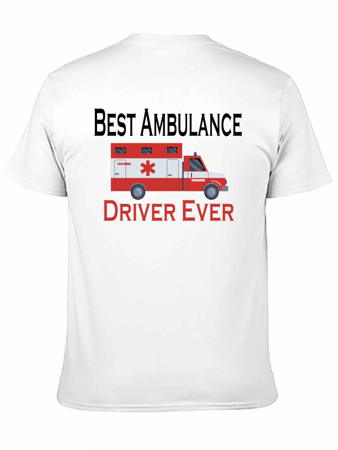 Best Ambulance Driver Ever T-Shirt