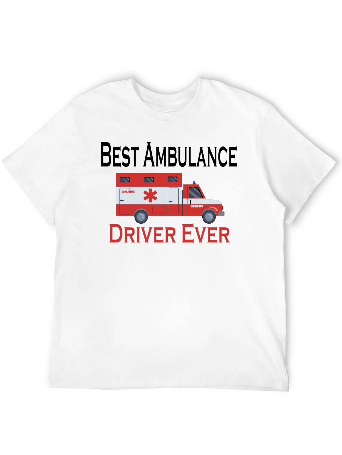 Best Ambulance Driver Ever T-Shirt