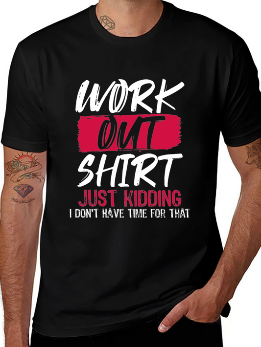 Funny Workout T-Shirt - Just Kidding Slogan Tee