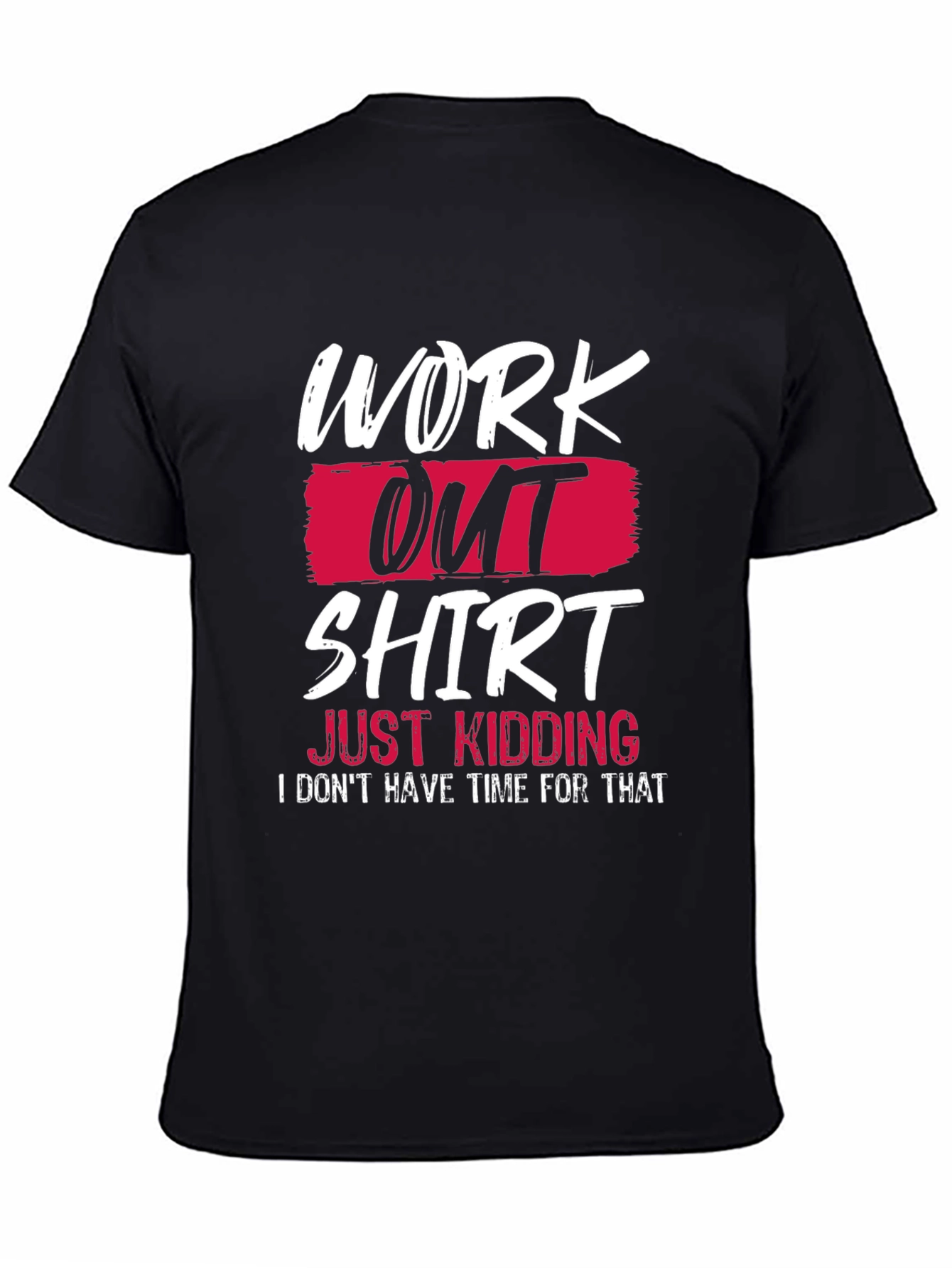 Funny Workout T-Shirt - Just Kidding Slogan Tee