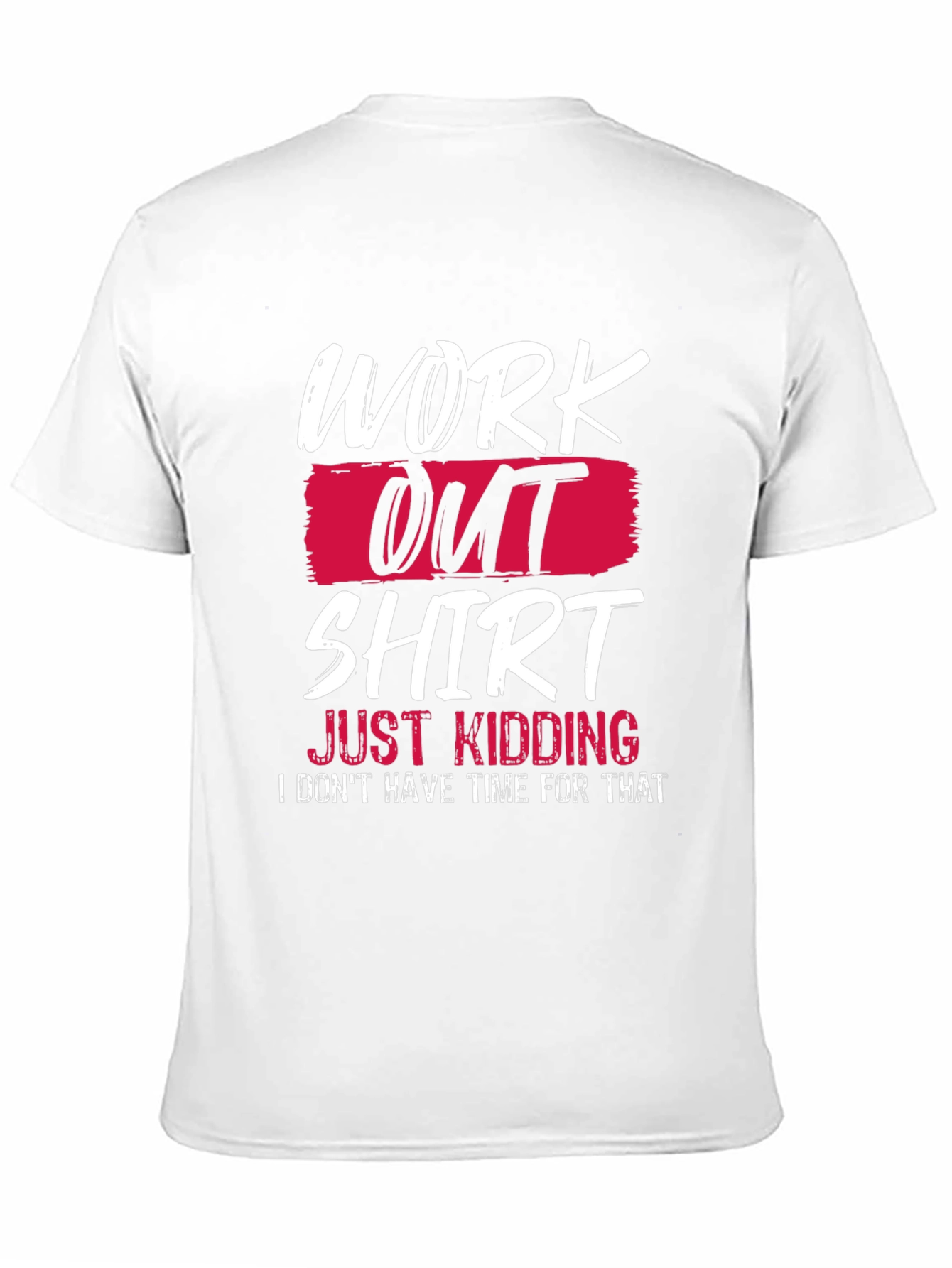 Funny Workout T-Shirt - Just Kidding Slogan Tee
