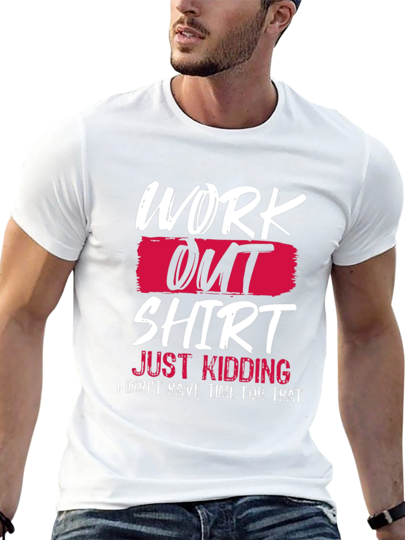 Funny Workout T-Shirt - Just Kidding Slogan Tee