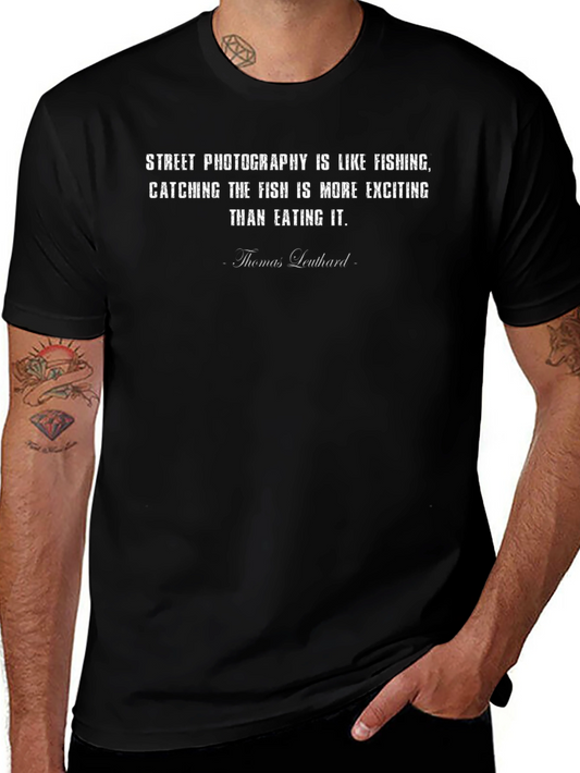 Street Photography Fishing Quote T-Shirt