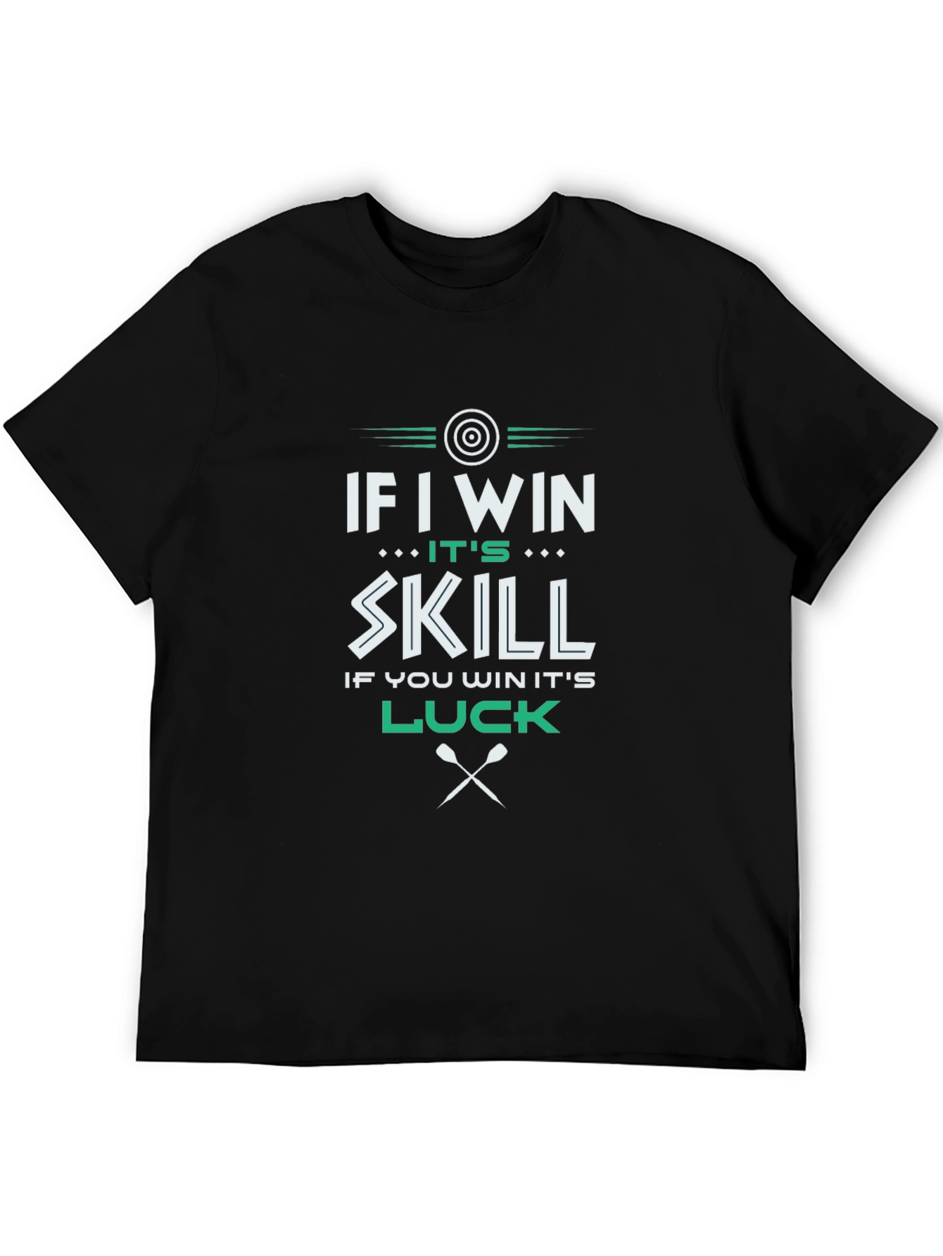 If I Win Its Skill Luck T-Shirt
