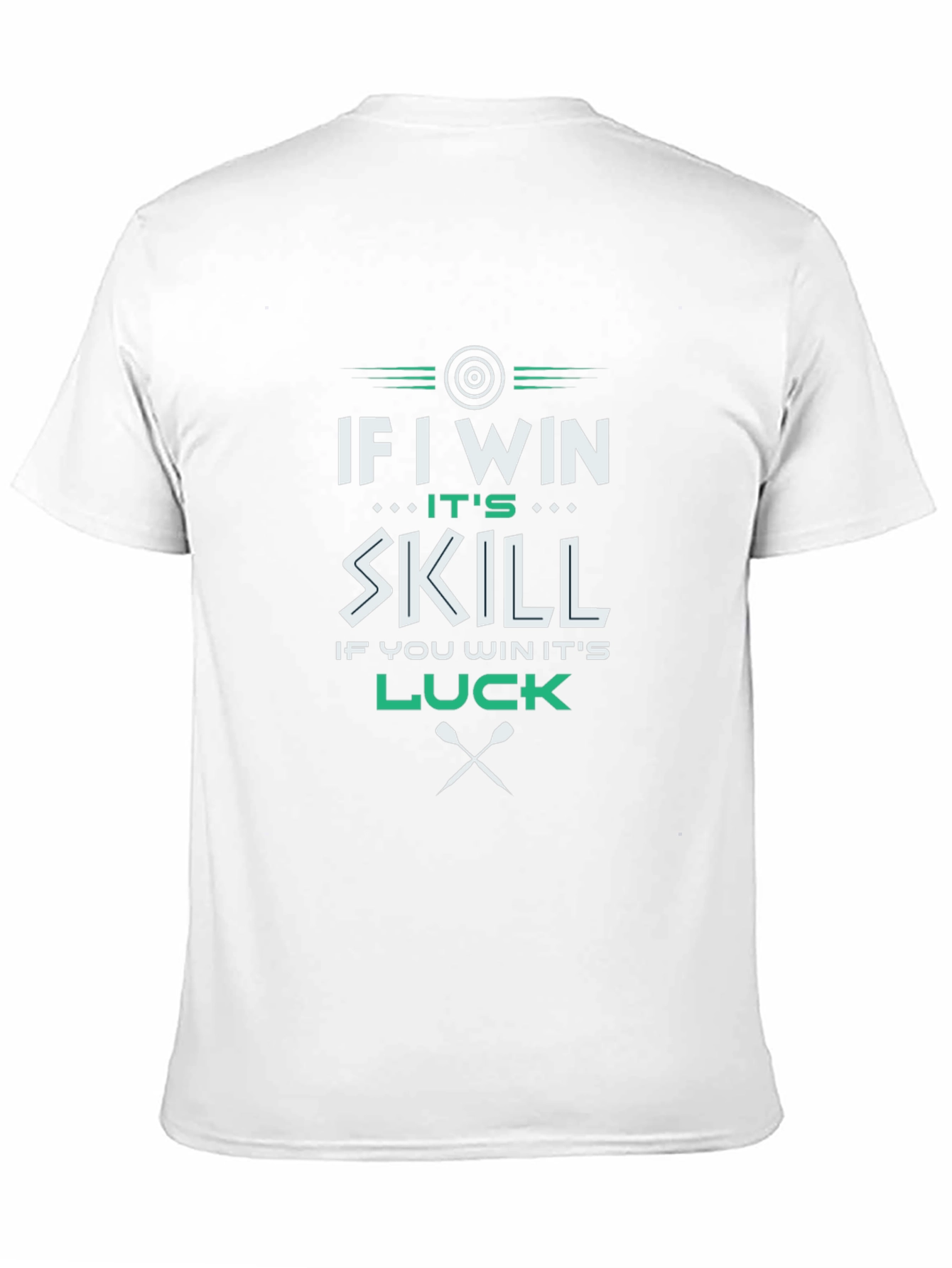 If I Win Its Skill Luck T-Shirt