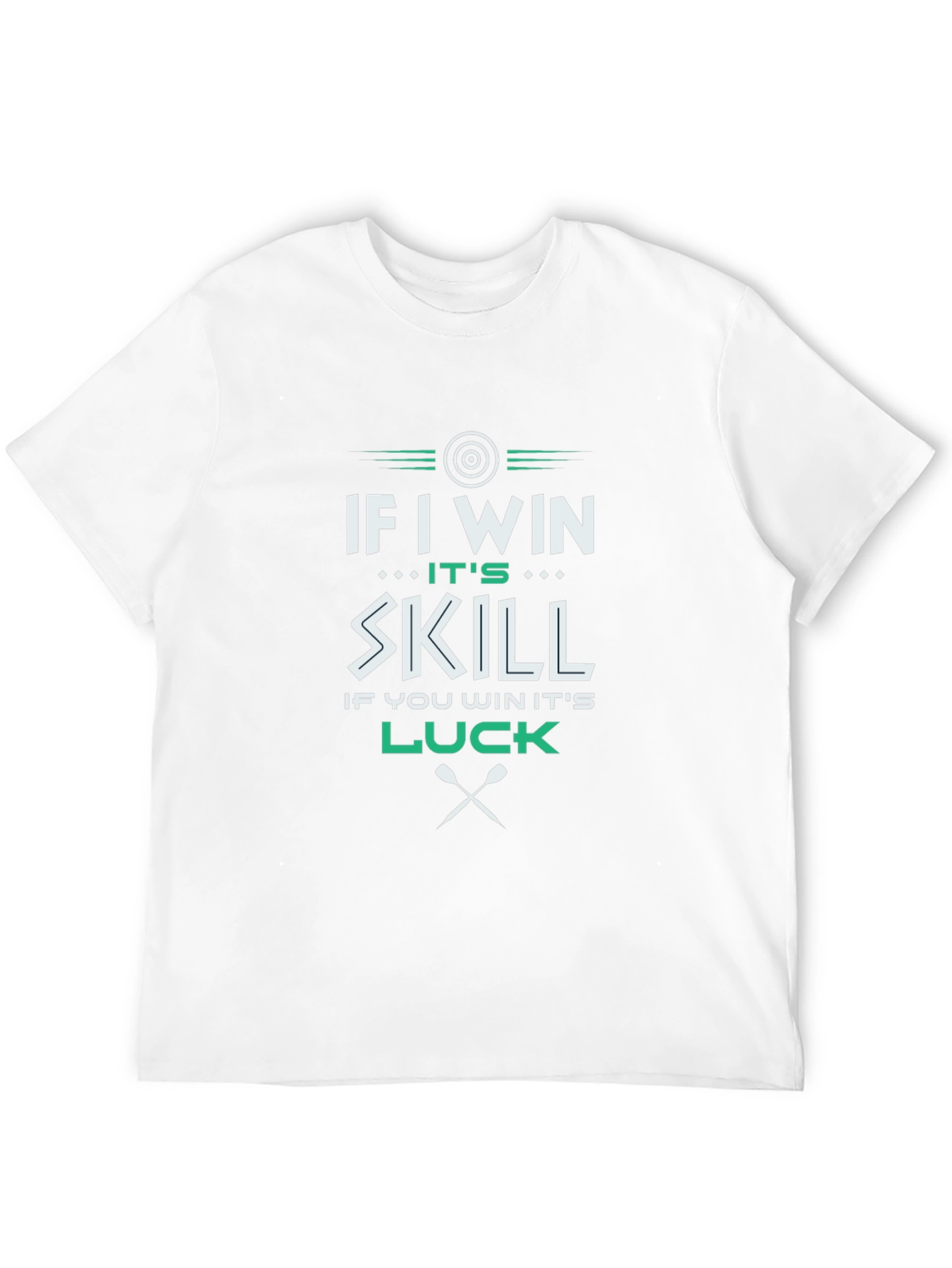 If I Win Its Skill Luck T-Shirt
