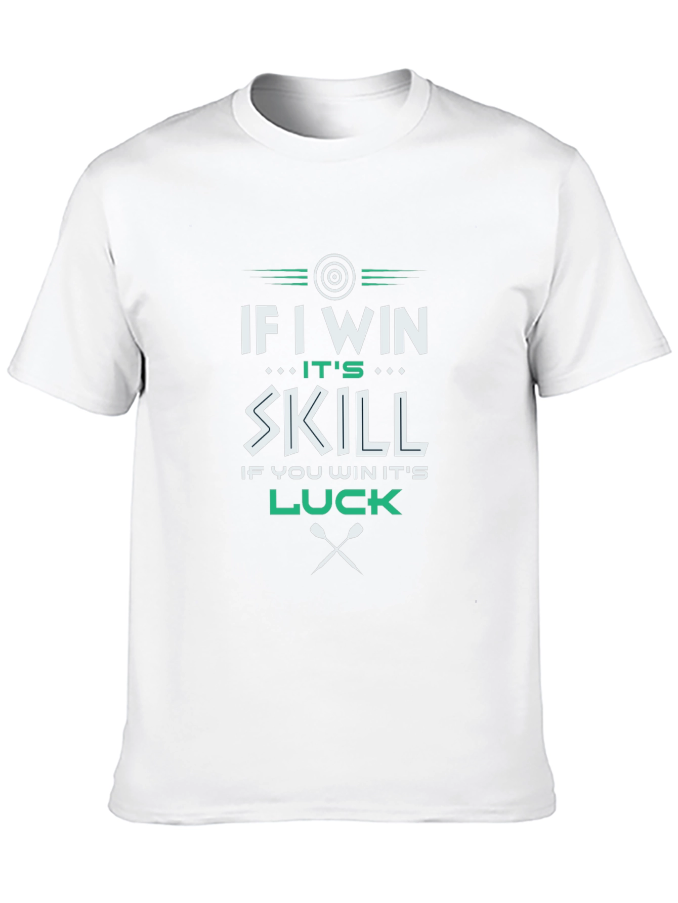 If I Win Its Skill Luck T-Shirt