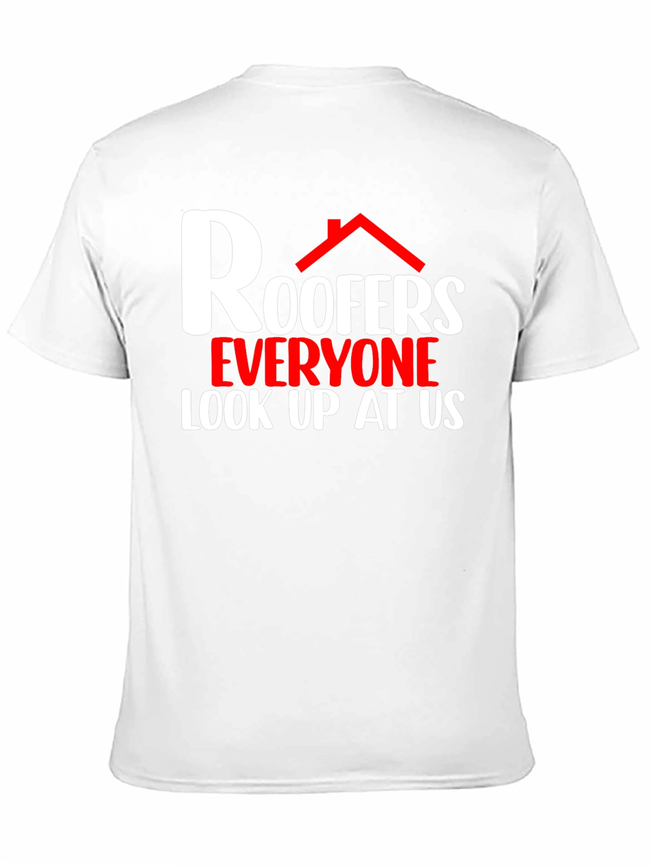 Roofers Look Up At Us Graphic T-Shirt