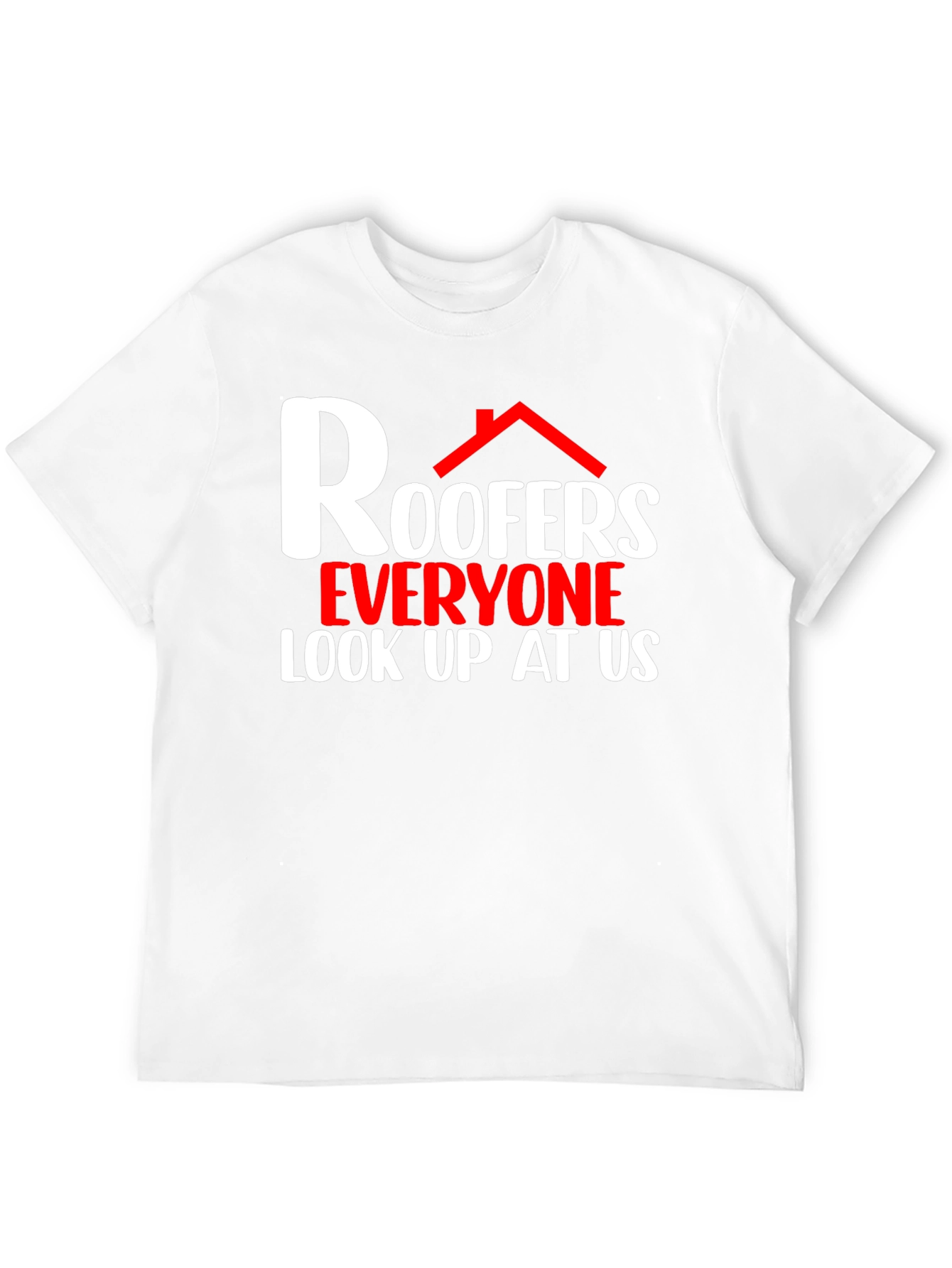 Roofers Look Up At Us Graphic T-Shirt