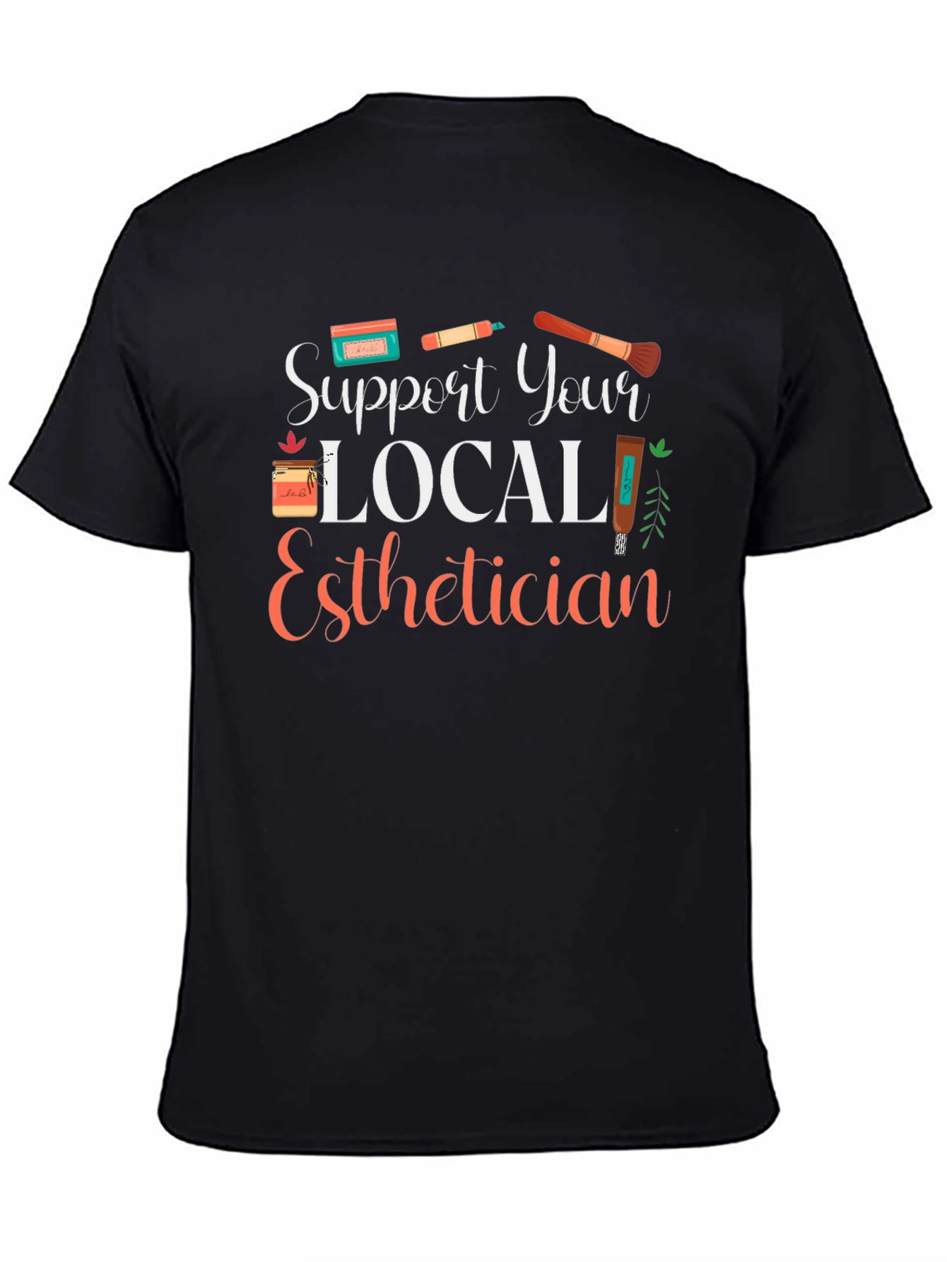 Support Local Esthetician Graphic Tee