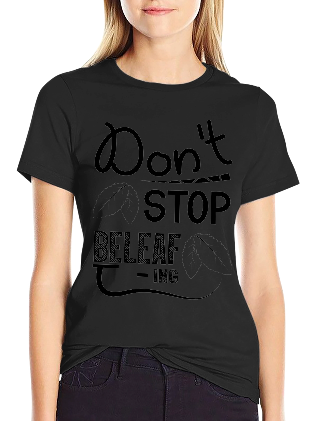 Dont Stop Beleaf-ing Black Graphic Tee