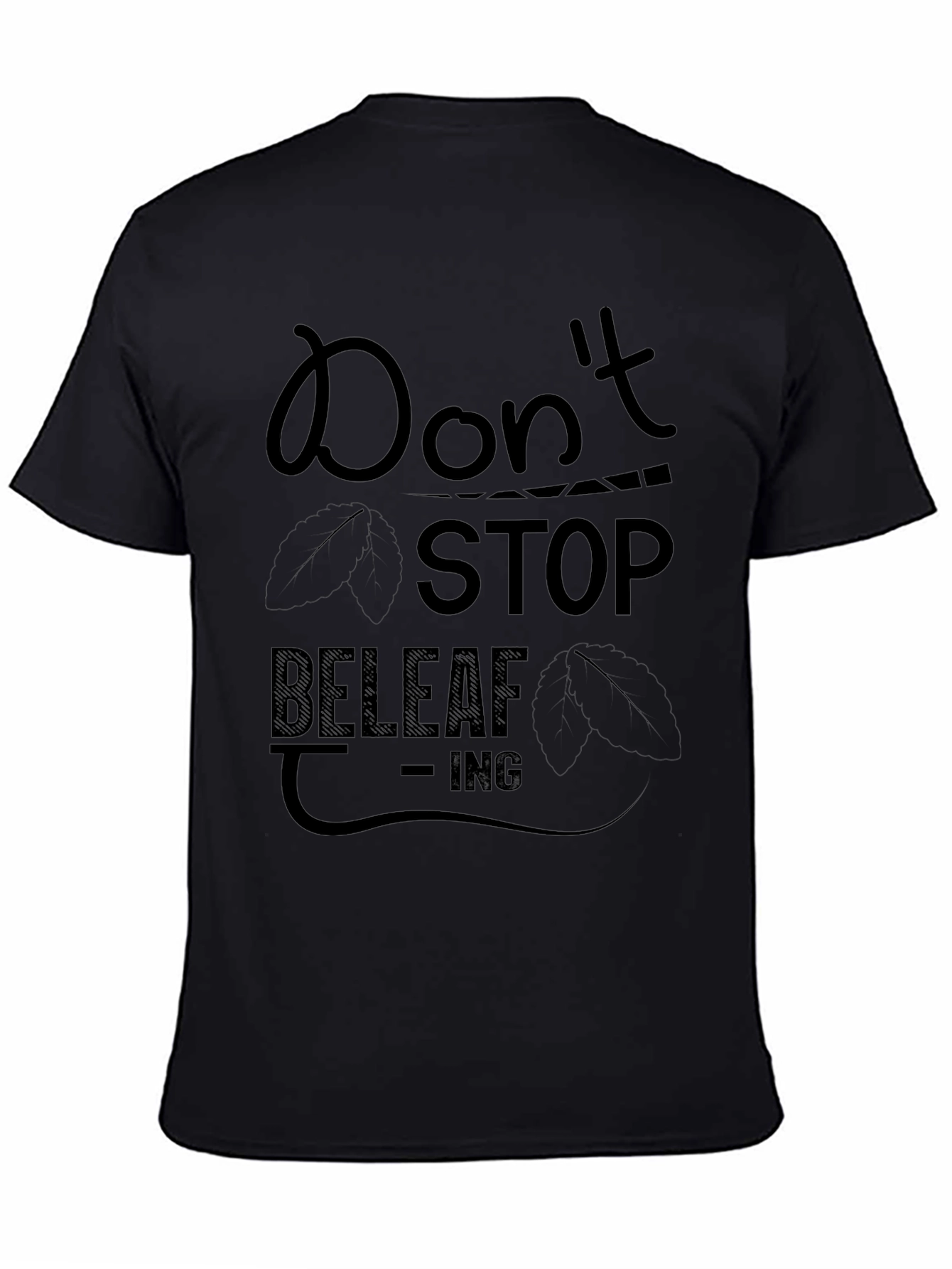 Dont Stop Beleaf-ing Black Graphic Tee