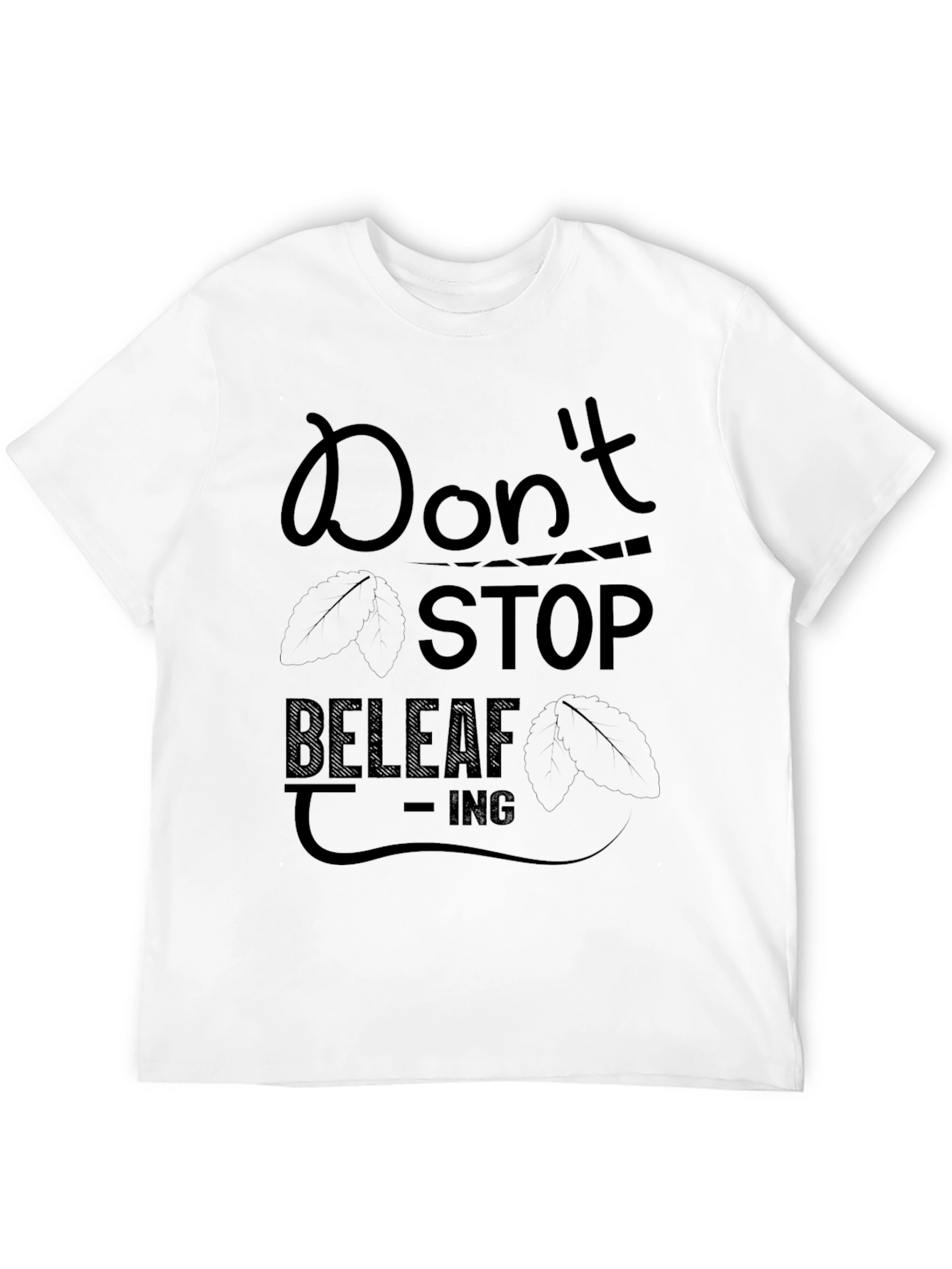 Dont Stop Beleaf-ing Black Graphic Tee